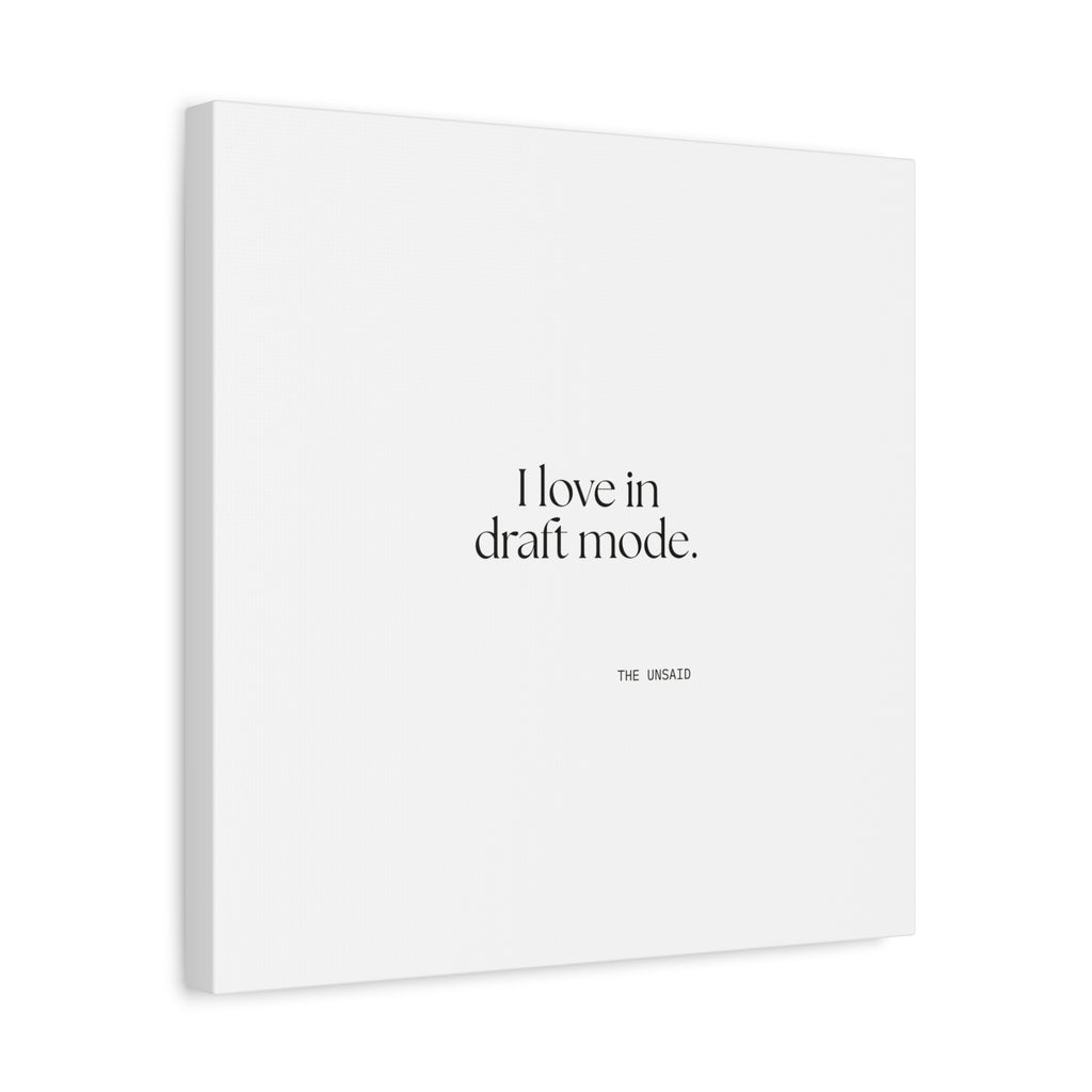 I love in draft mode - Canvas Print - For Introverts