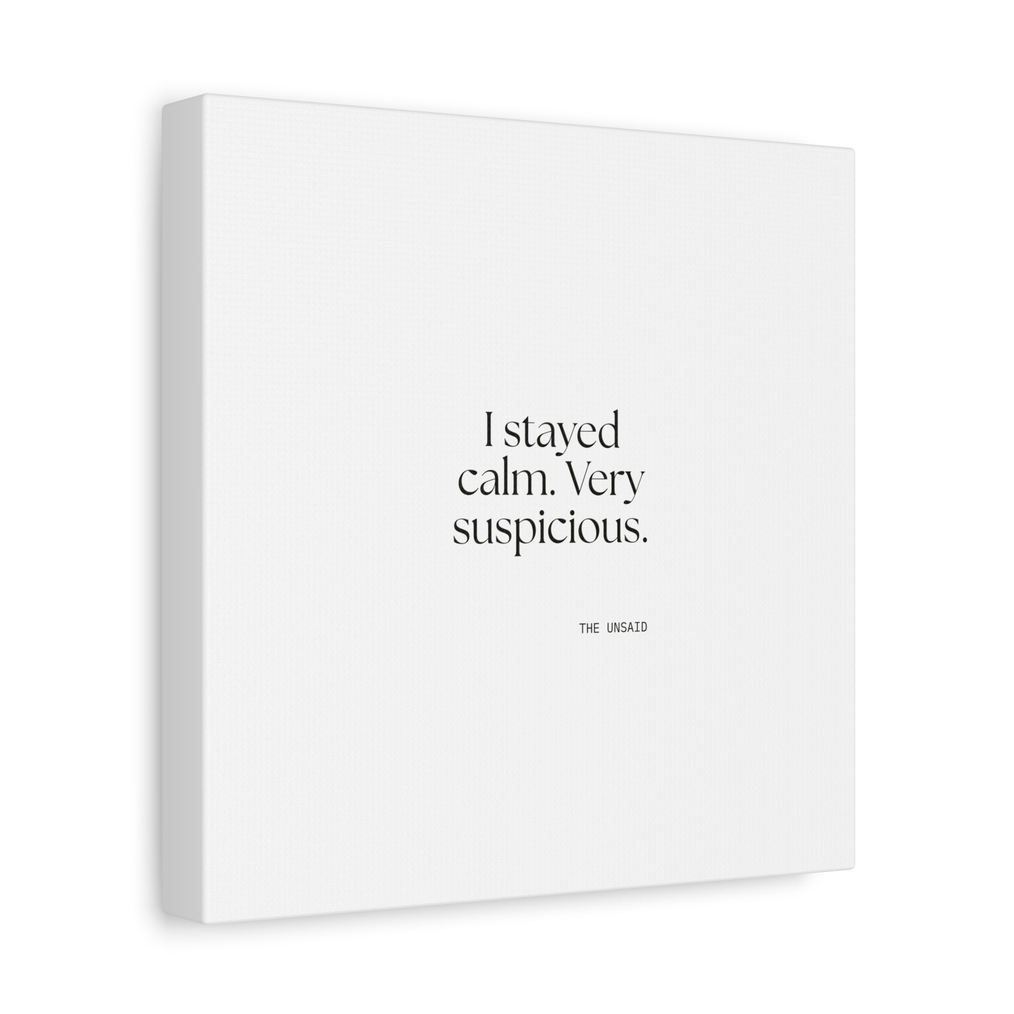 I stayed calm. Very suspicious - Canvas Print - Dry Humor