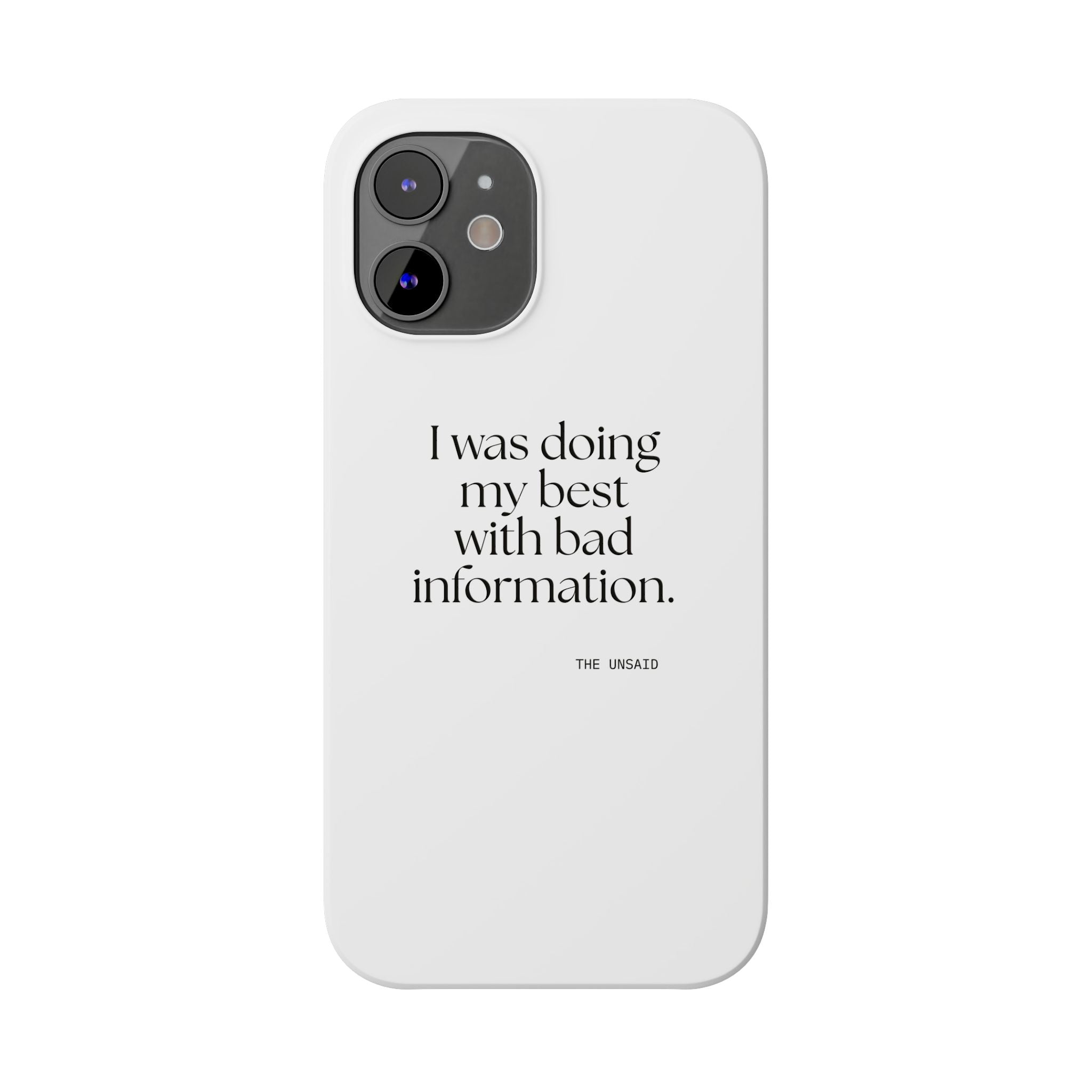 I was doing my best with bad information - Phone Case - Dry Humor