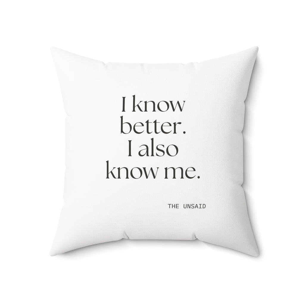 I know better. I also know me - Throw Pillow - Dry Humor