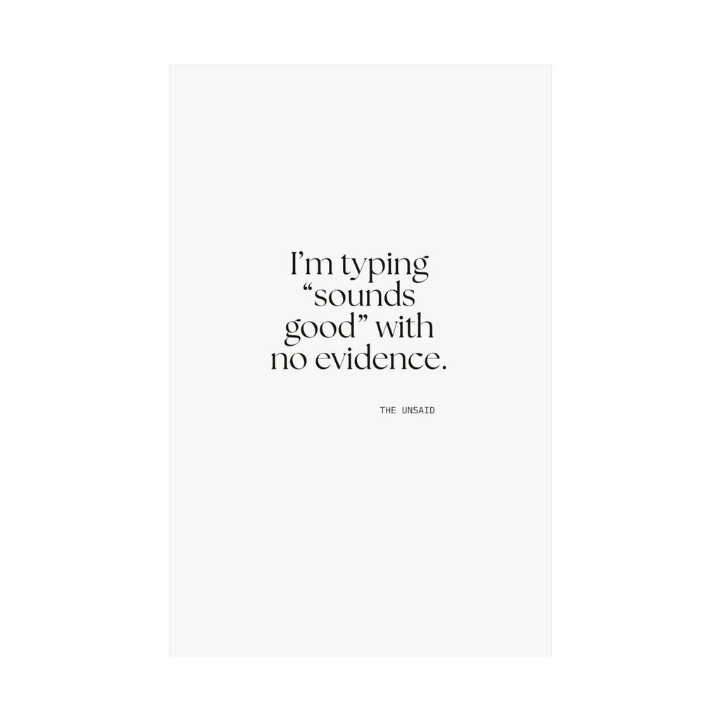 I’m typing “sounds good” with no evidence - Poster - For Tired Days