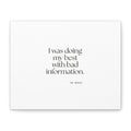 I was doing my best with bad information - Canvas Print - Dry Humor