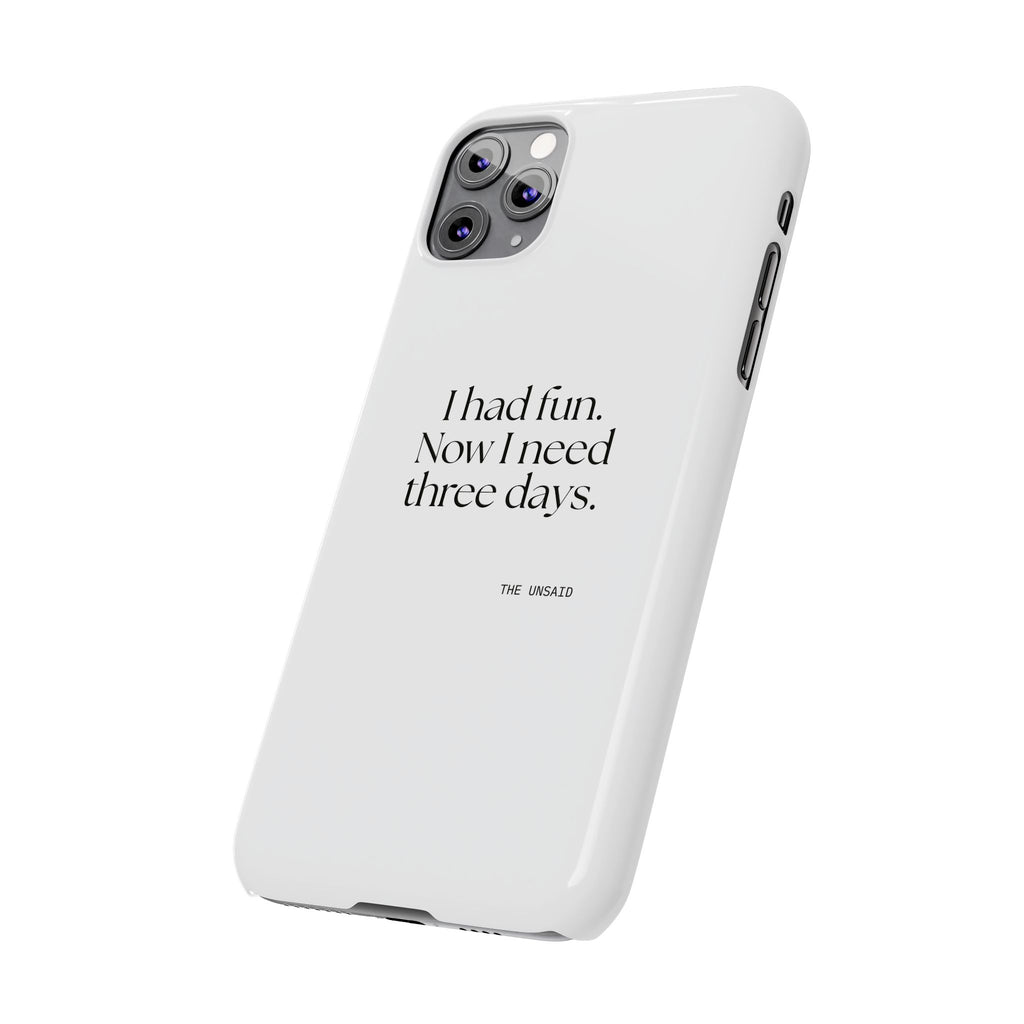 I had fun. Now I need three days - Phone Case - For Introverts