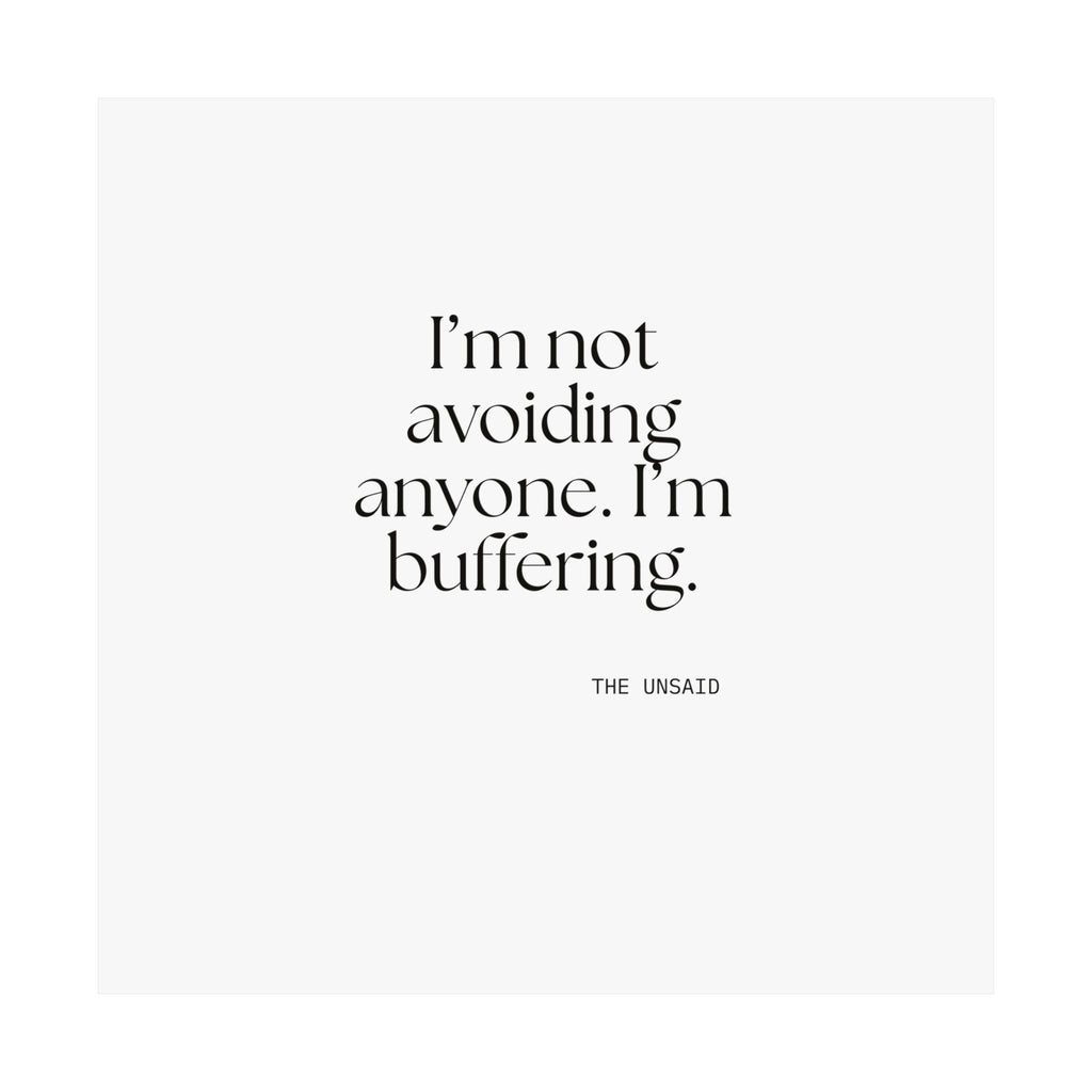I’m not avoiding anyone. I’m buffering - Poster - For Quiet Minds