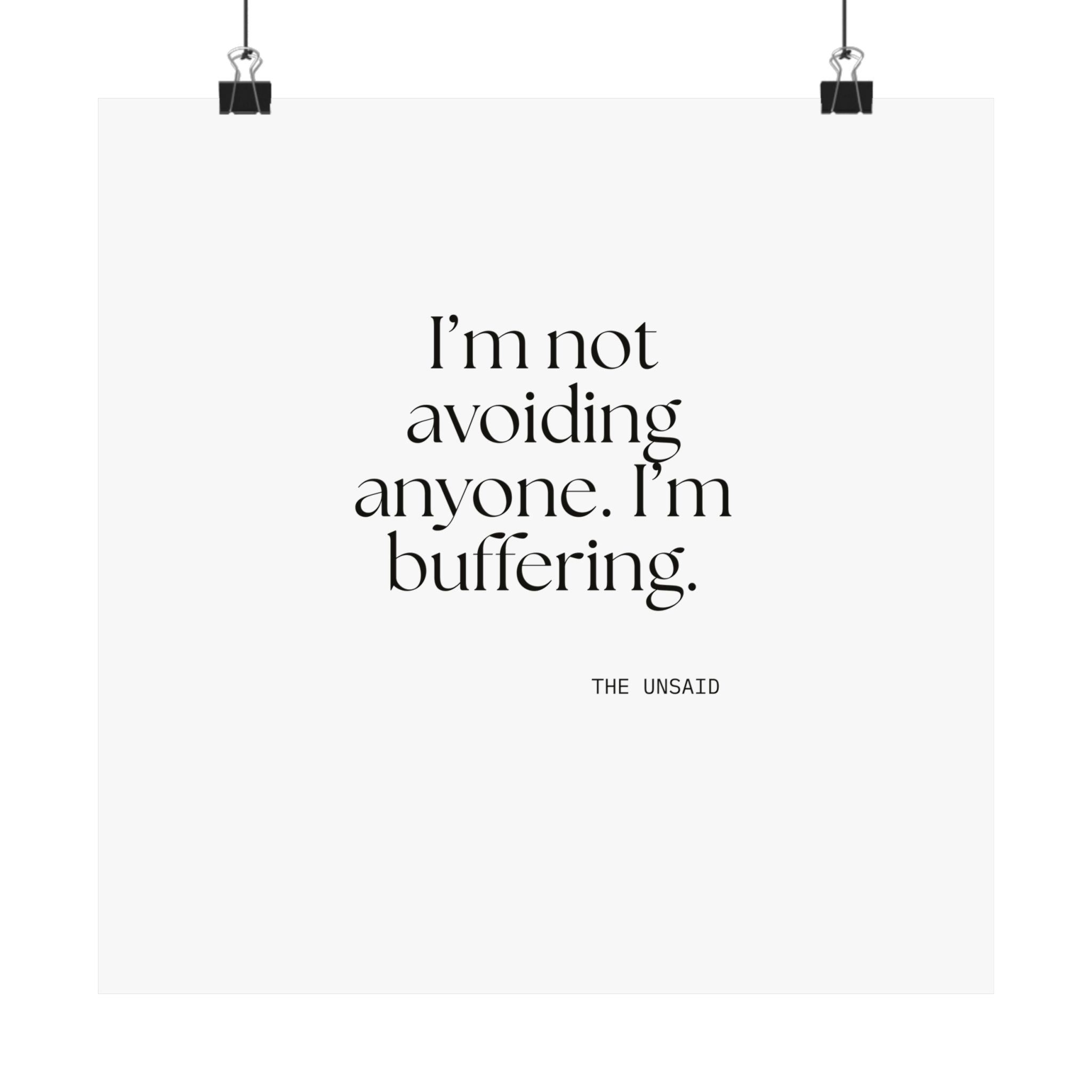 I’m not avoiding anyone. I’m buffering - Poster - For Quiet Minds