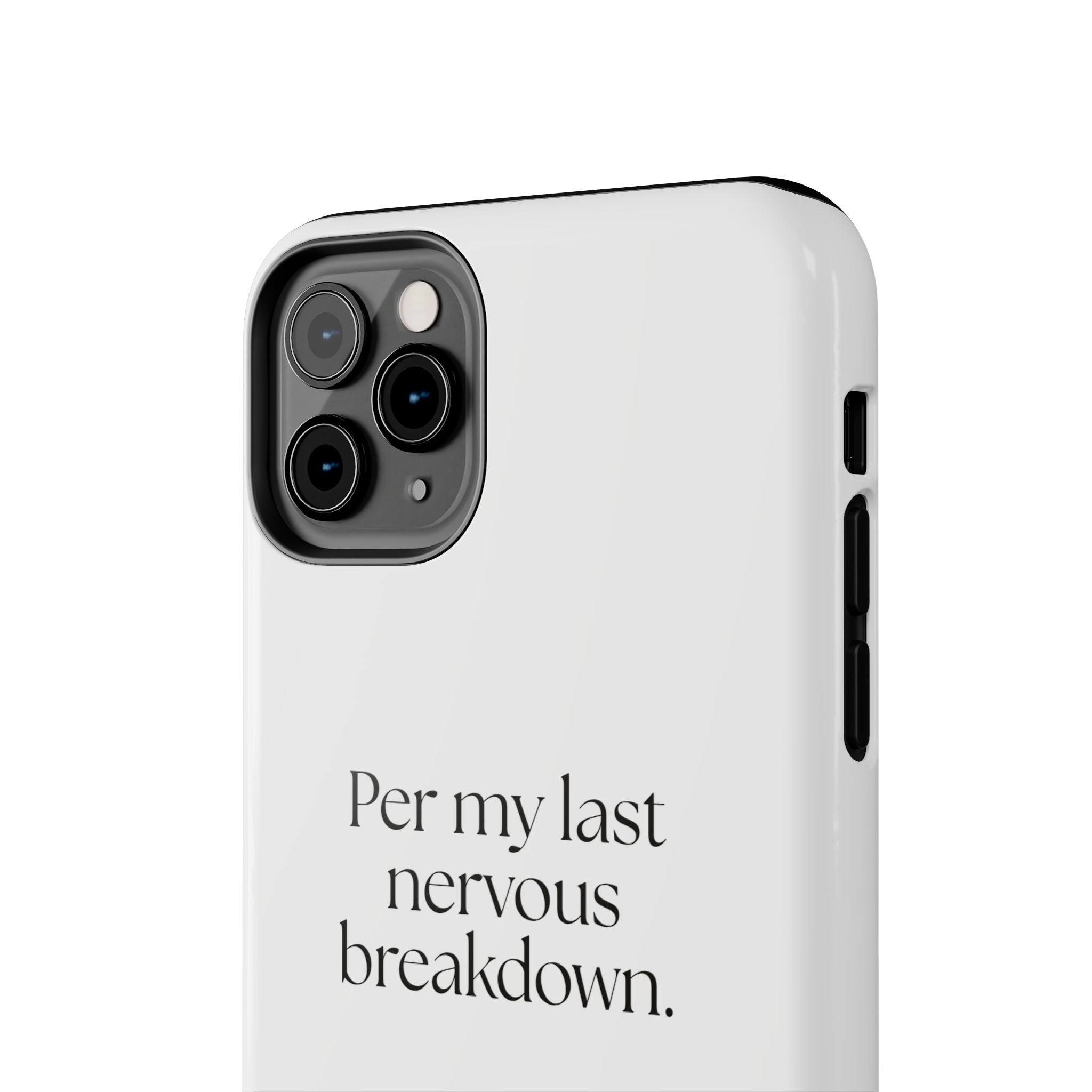 Per my last nervous breakdown - Tough Phone Case - For Tired Days