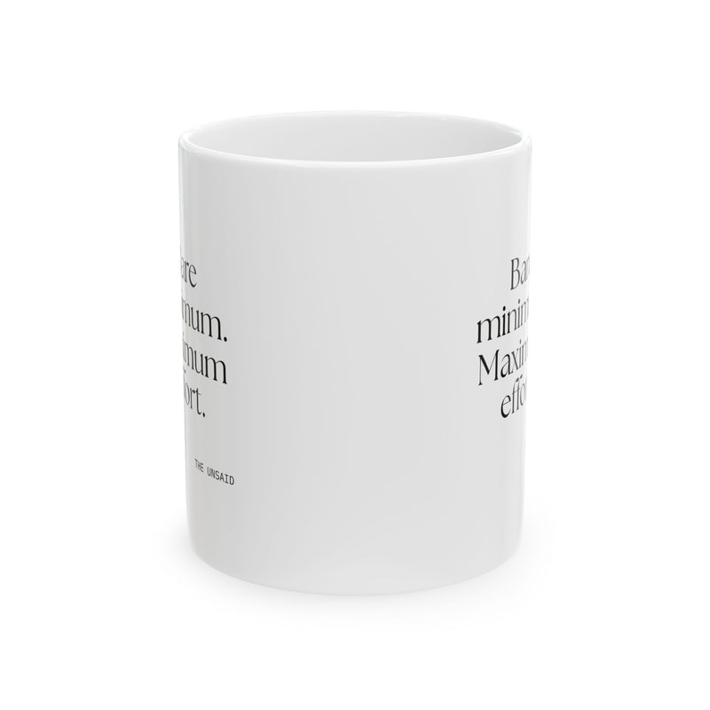 Coffee Mug — Bare minimum. Maximum effort.