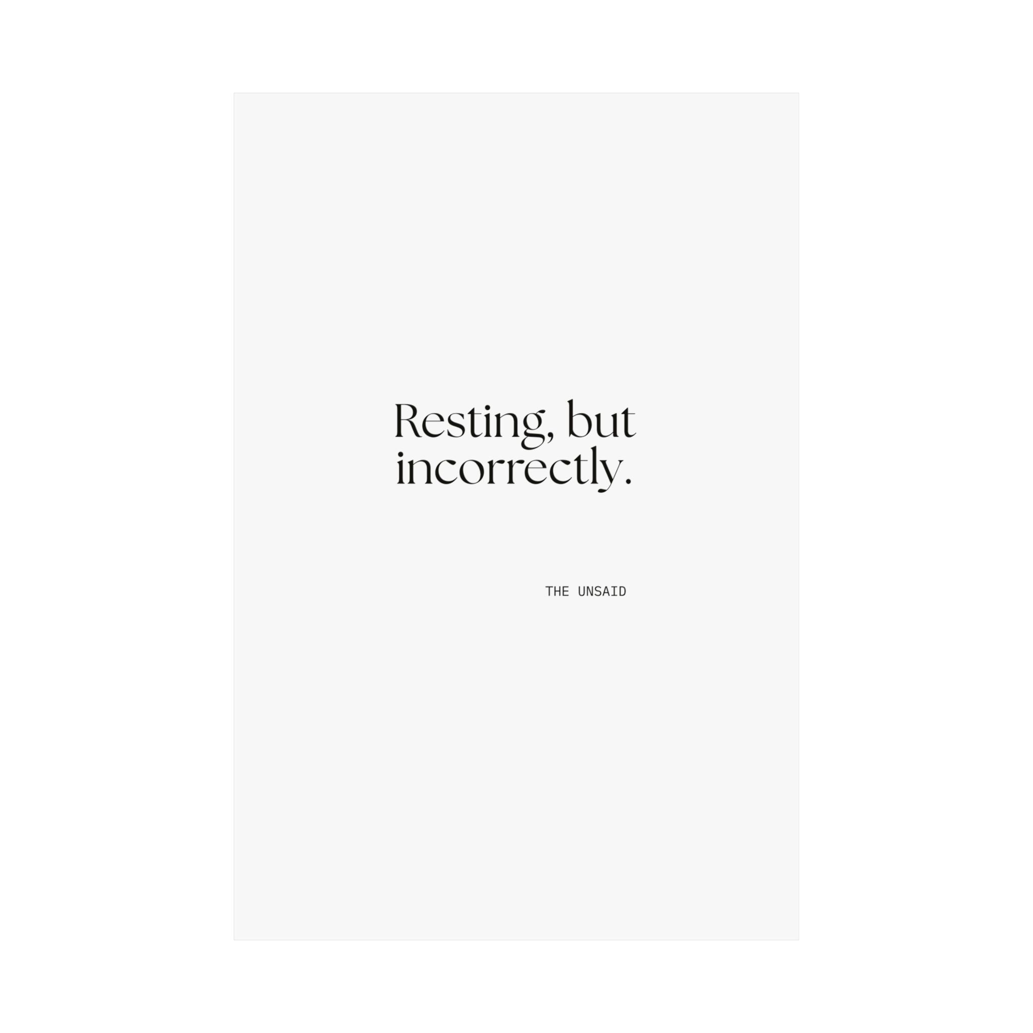 Resting, but incorrectly - Poster - For Quiet Minds
