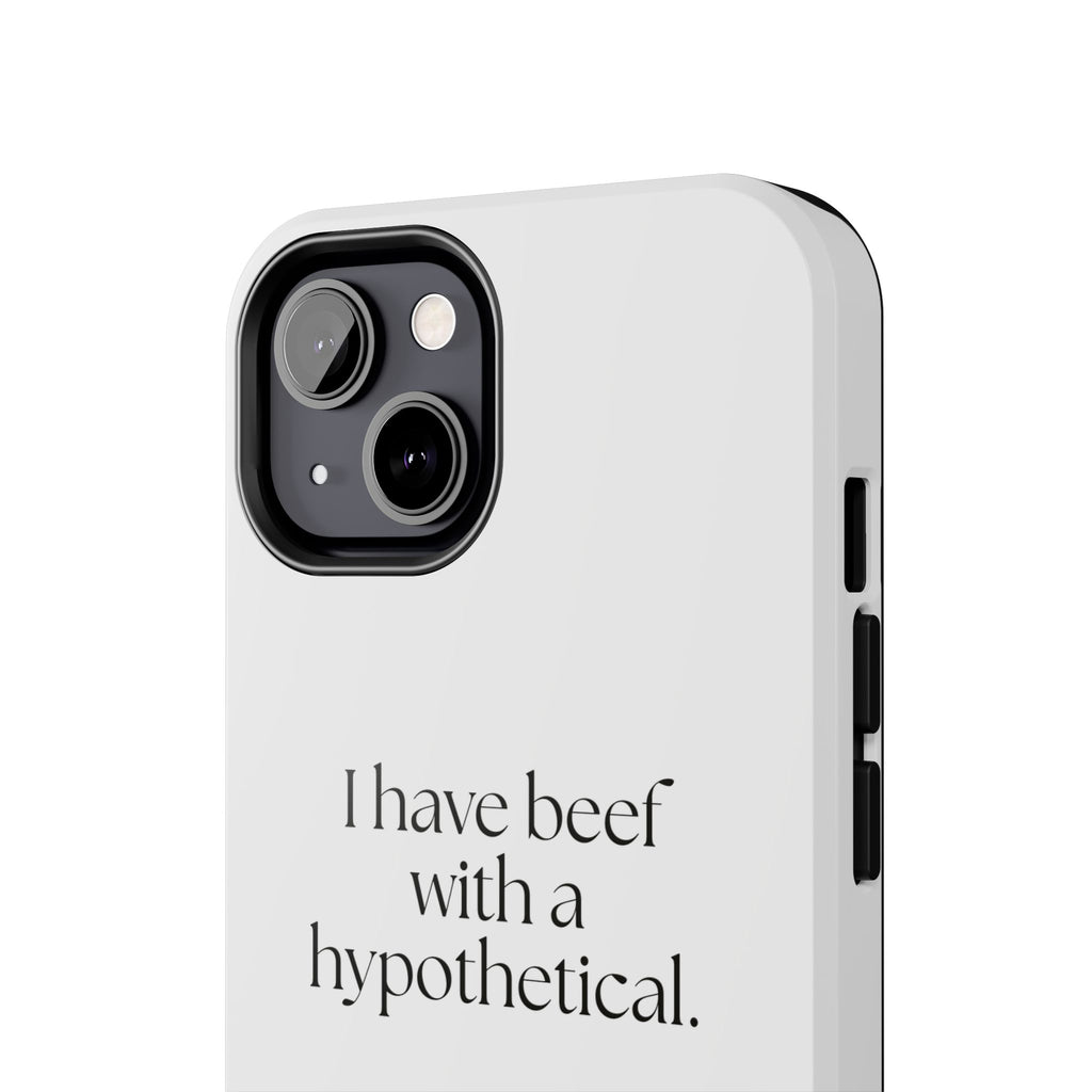 I have beef with a hypothetical - Tough Phone Case - For Overthinkers