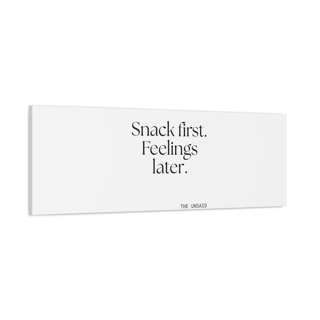 Snack first. Feelings later - Canvas Print - Dry Humor