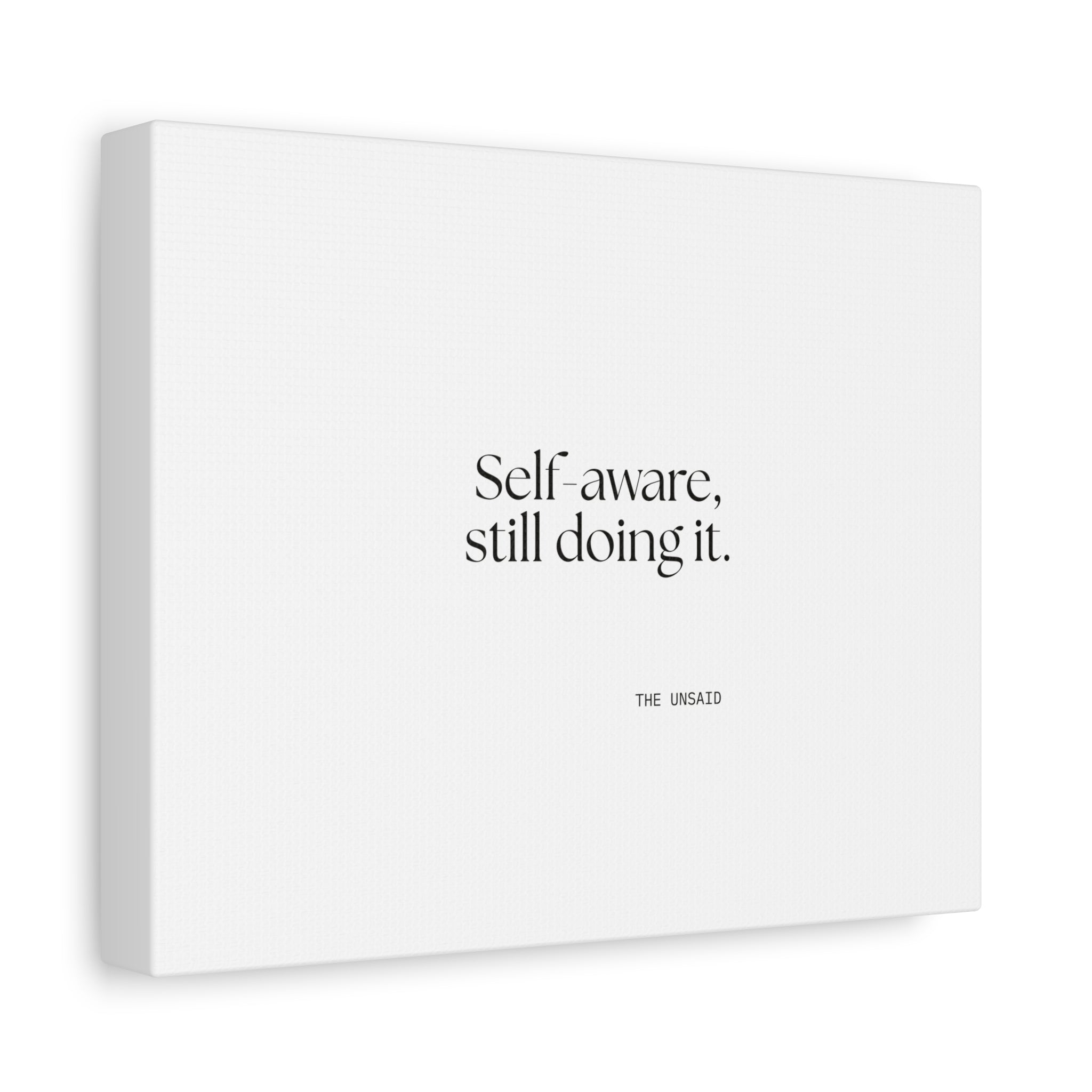 Self-aware, still doing it - Canvas Print - Dry Humor