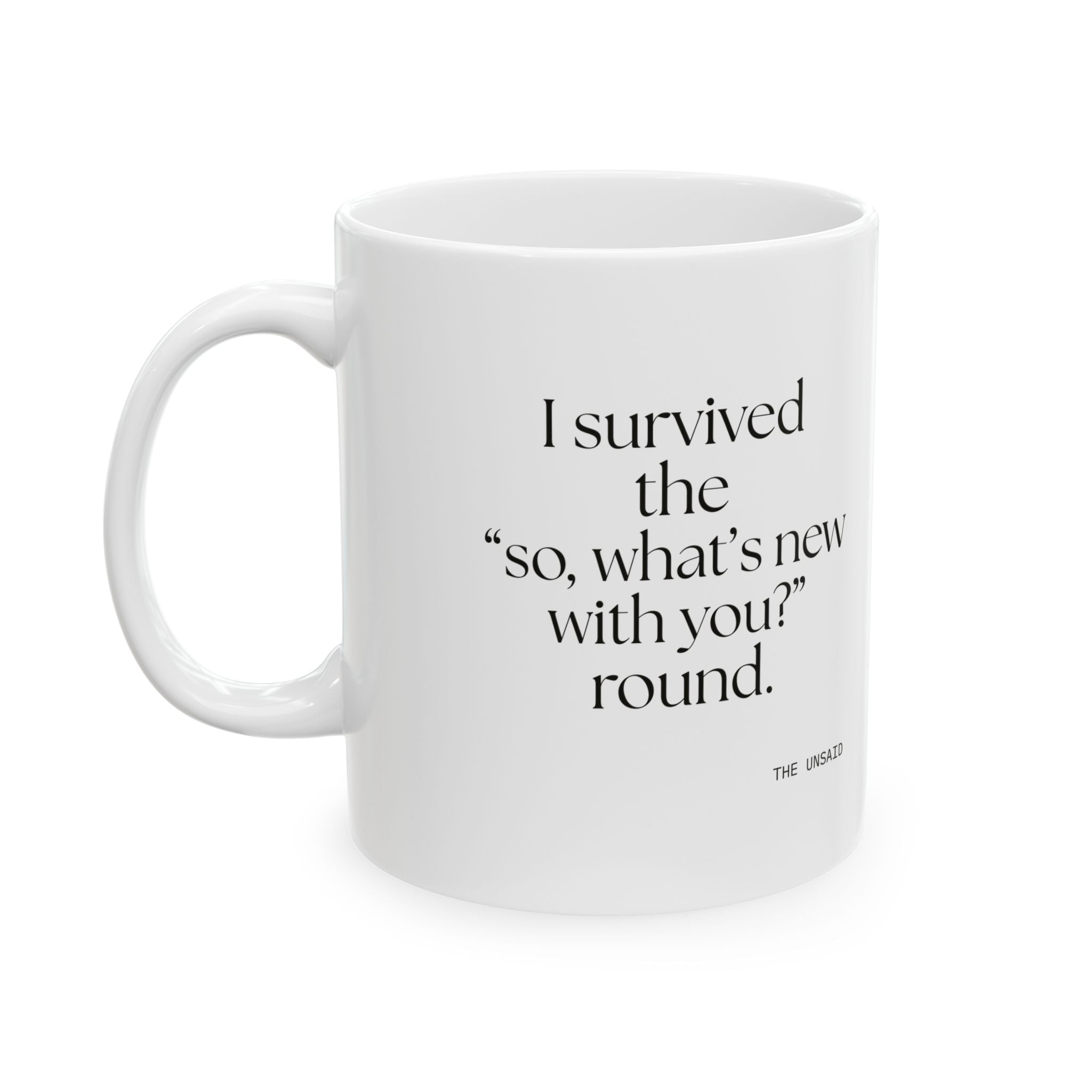 I survived the “so, what’s new with you?” round - Coffee Mug - For Someone Who Stays