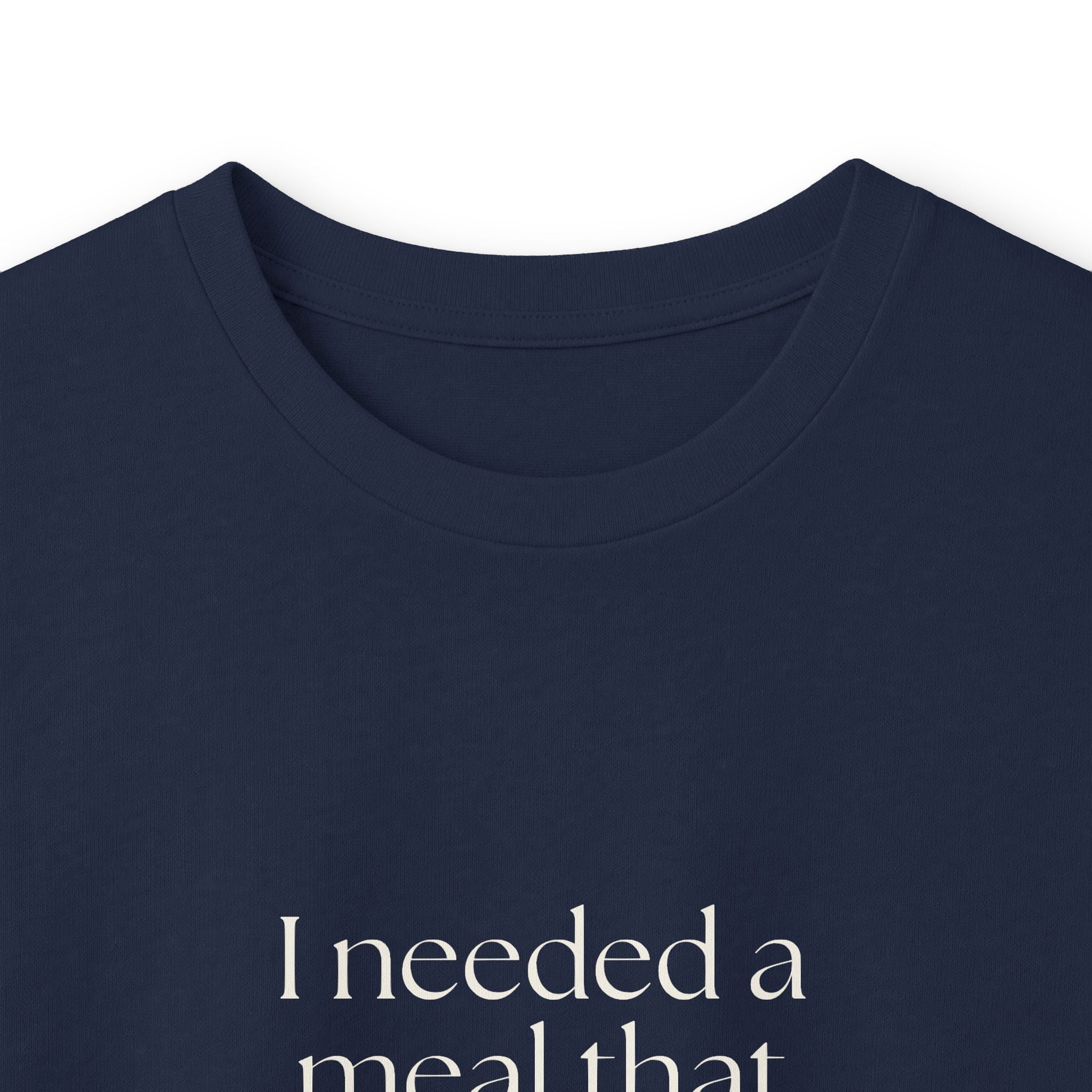 I needed a meal that didn’t ask questions - Long Sleeve Shirt - Dry Humor
