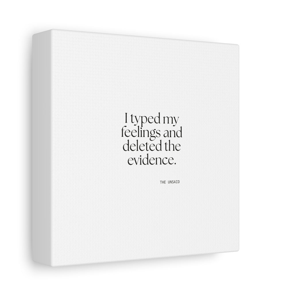 I typed my feelings and deleted the evidence - Canvas Print - For Overthinkers