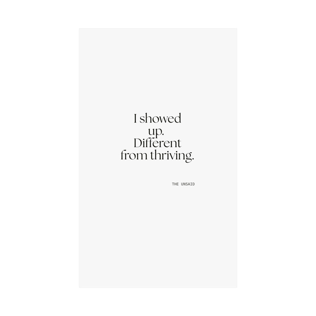 I showed up. Different from thriving - Poster - Dry Humor
