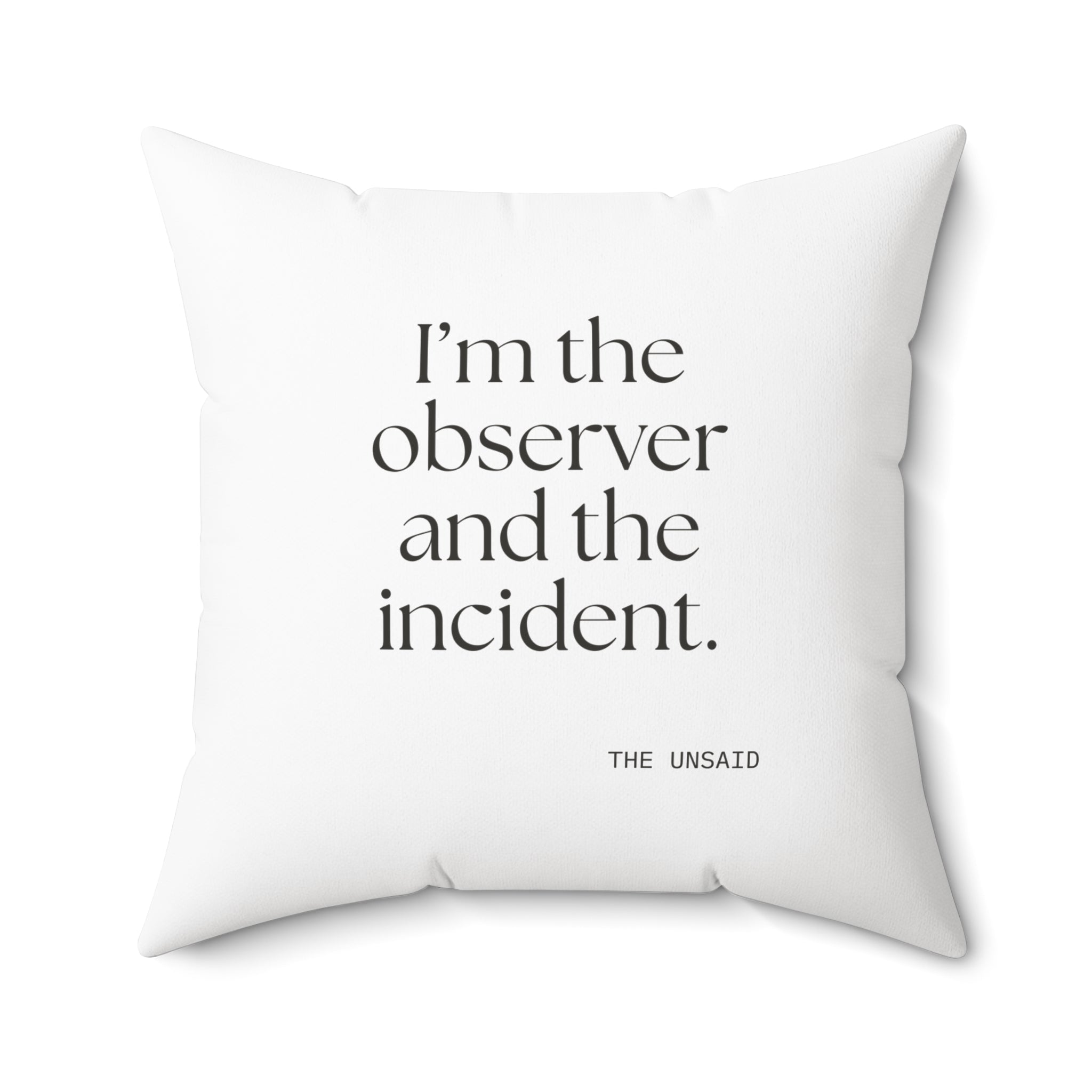 I’m the observer and the incident - Throw Pillow - Dry Humor