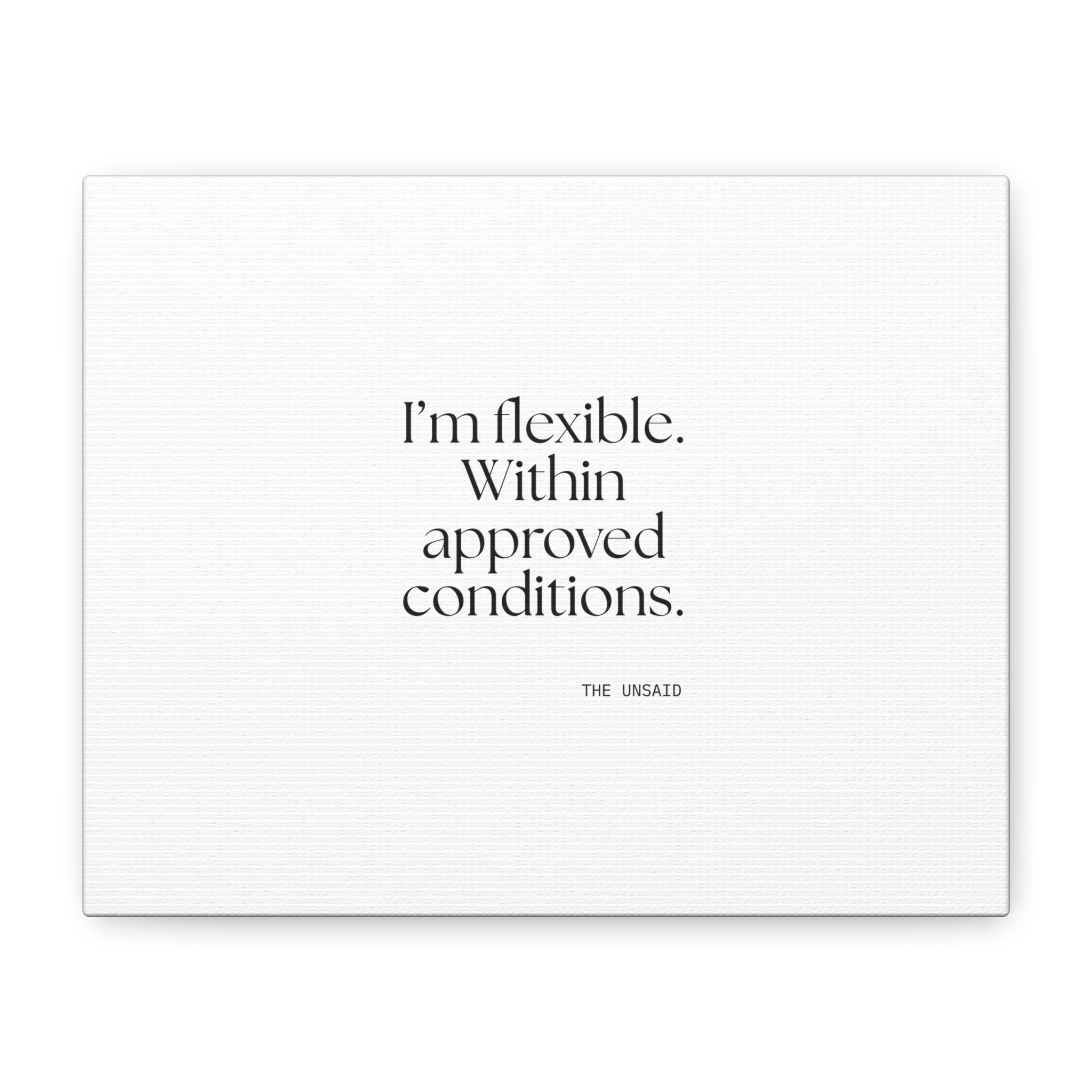 I’m flexible. Within approved conditions - Canvas Print - Dry Humor