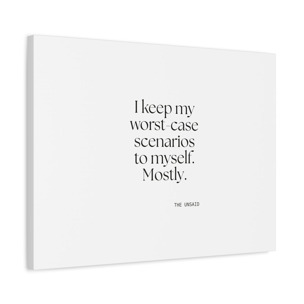 I keep my worst-case scenarios to myself. Mostly - Canvas Print - For Introverts