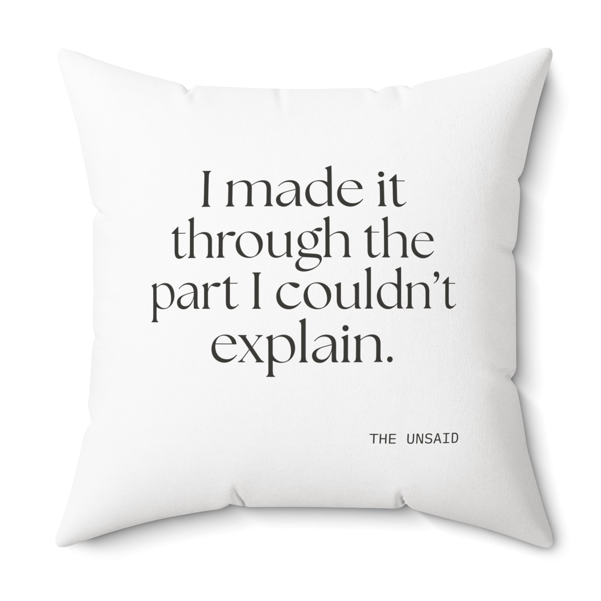 I made it through the part I couldn’t explain - Throw Pillow - Dry Humor