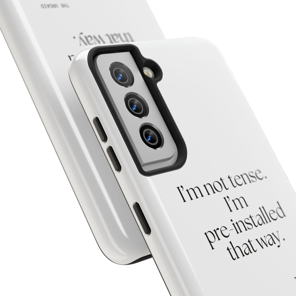 I’m not tense. I’m pre-installed that way - Tough Phone Case - For Quiet Minds