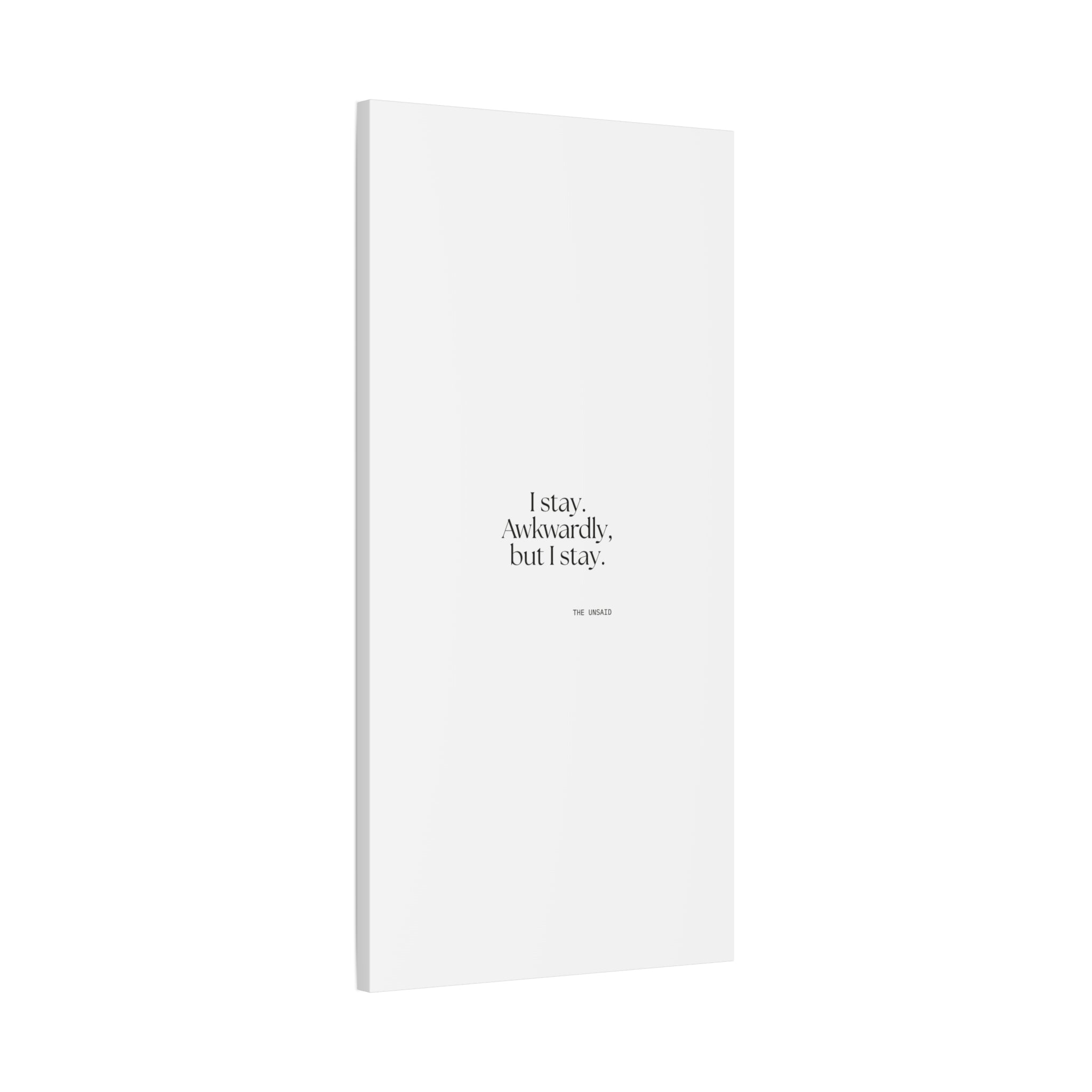 I stay. Awkwardly, but I stay - Canvas Print - For Introverts