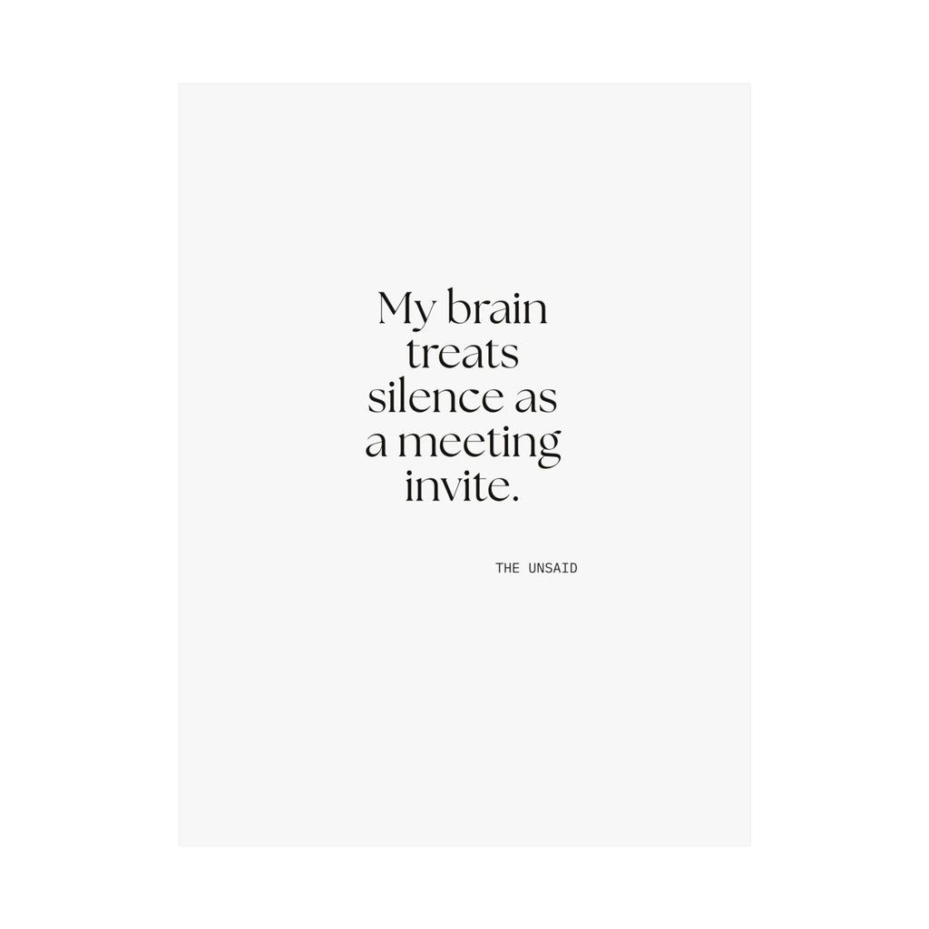My brain treats silence as a meeting invite - Poster - For Overthinkers