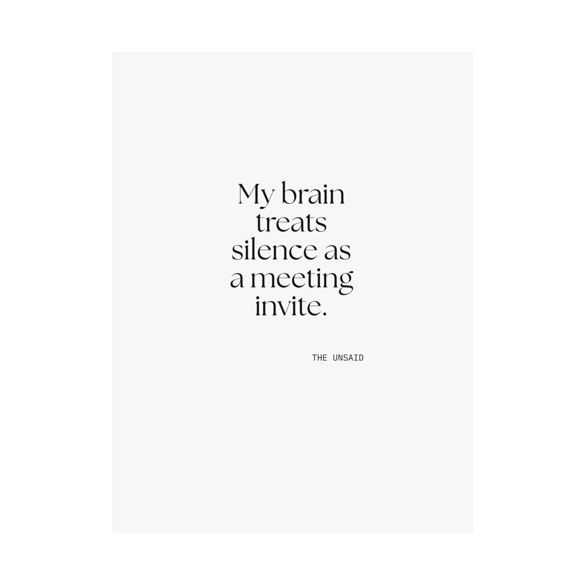 My brain treats silence as a meeting invite - Poster - For Overthinkers