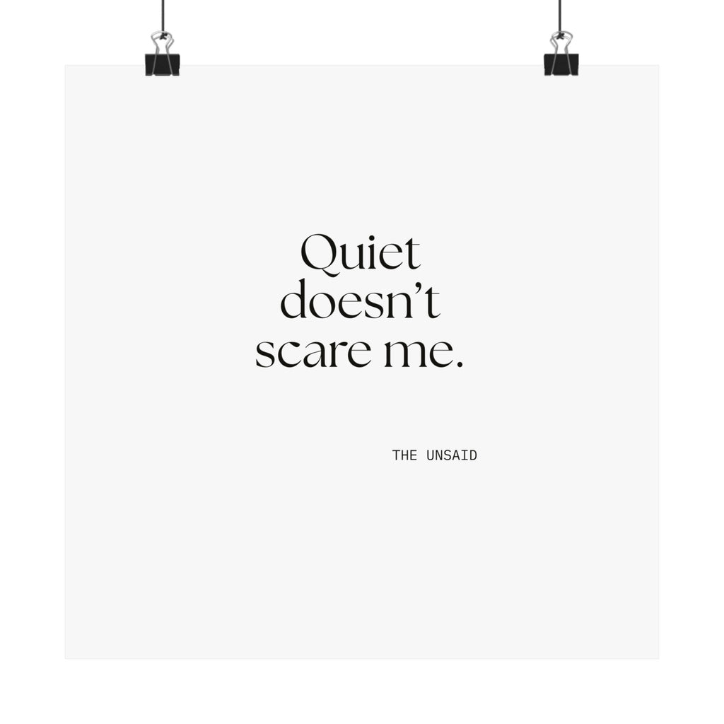 Quiet doesn’t scare me - Poster - For Someone Who Stays