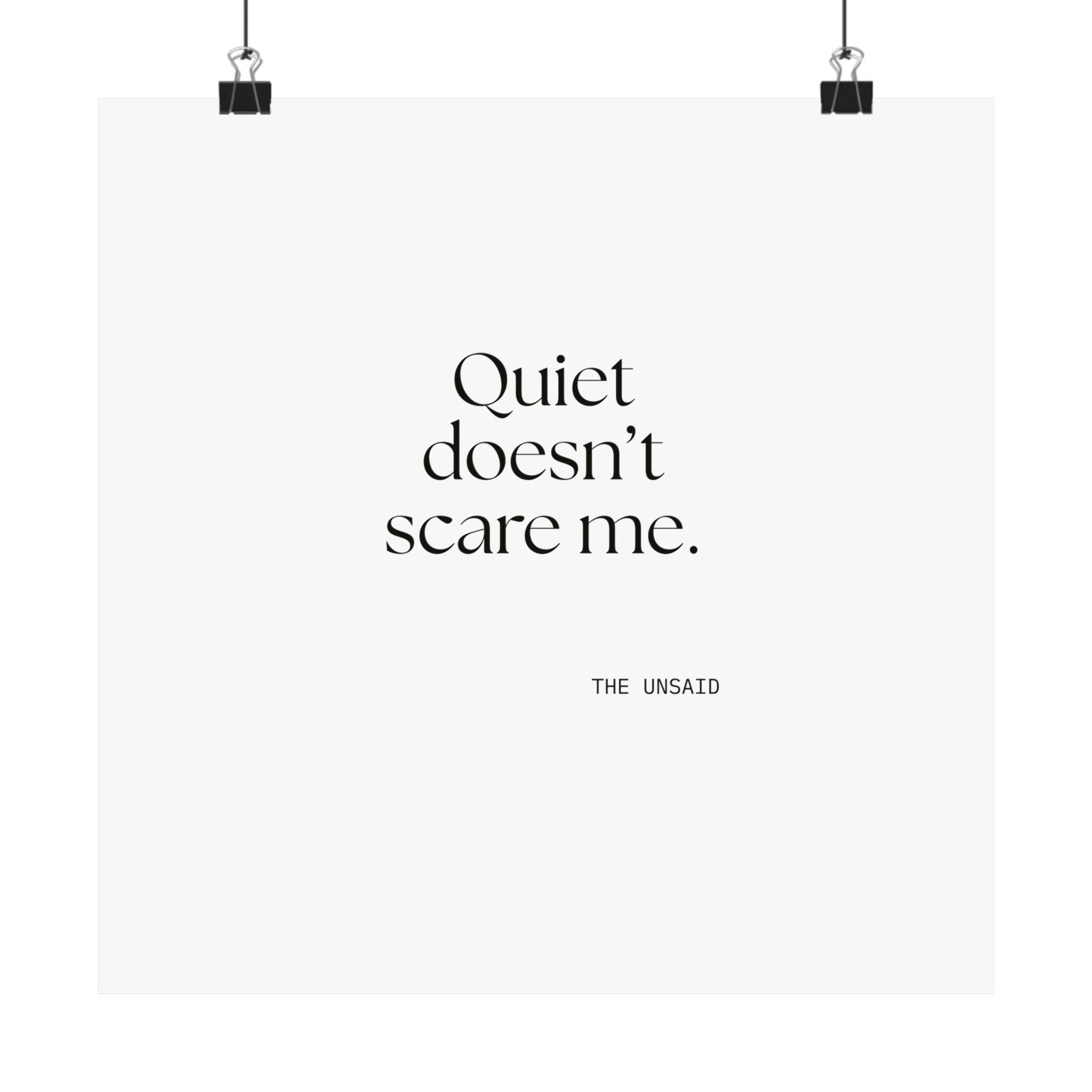 Quiet doesn’t scare me - Poster - For Someone Who Stays