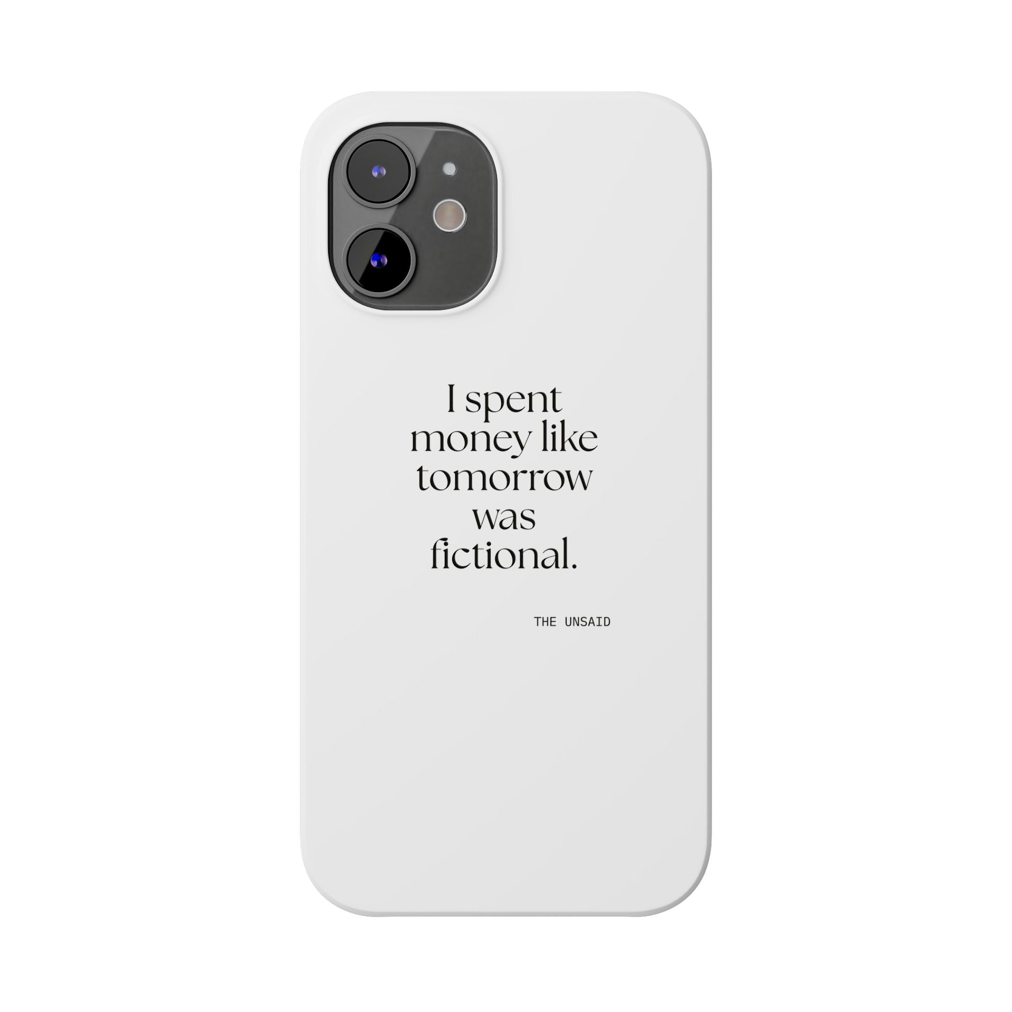 I spent money like tomorrow was fictional - Phone Case - Dry Humor