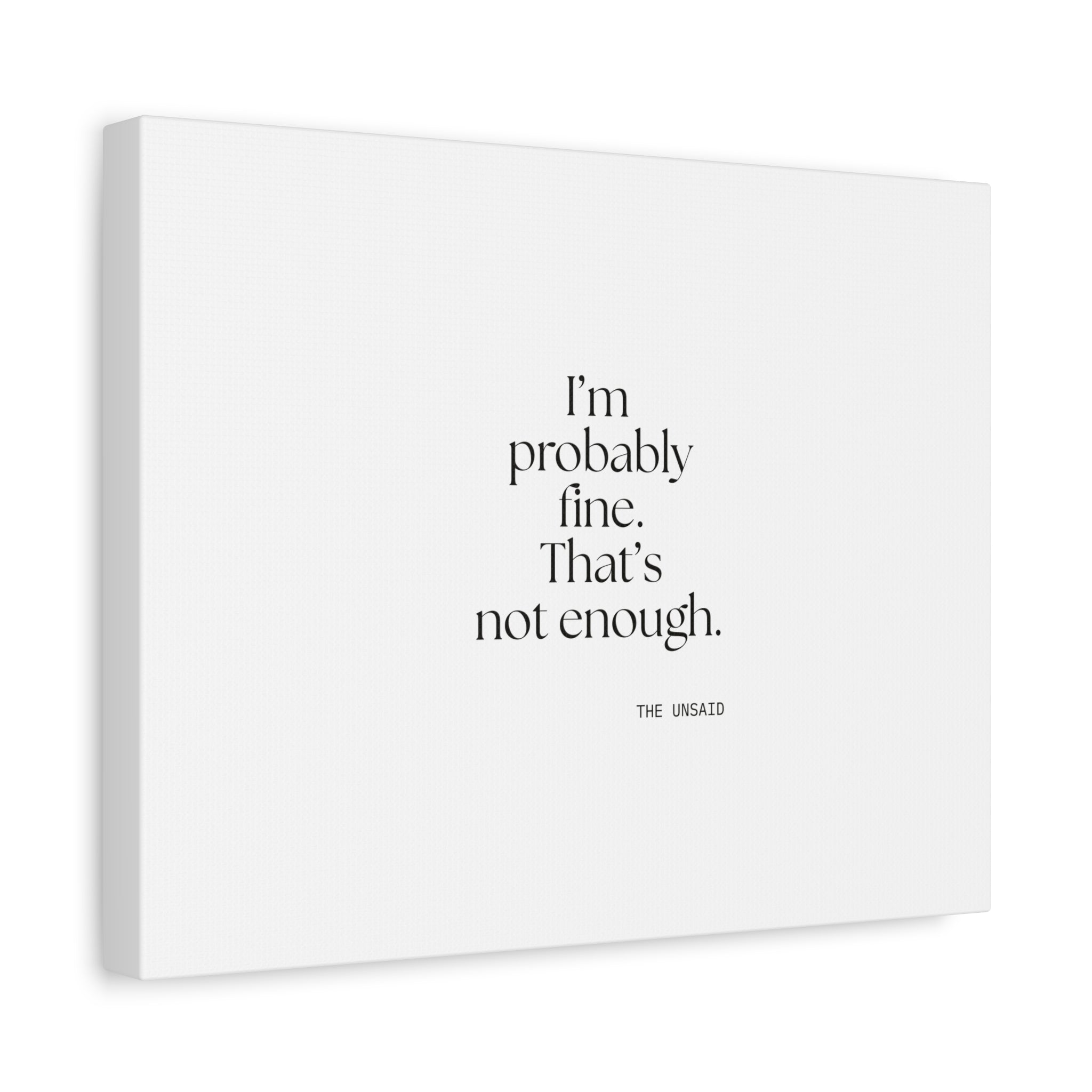 I’m probably fine. That’s not enough - Canvas Print - For Overthinkers