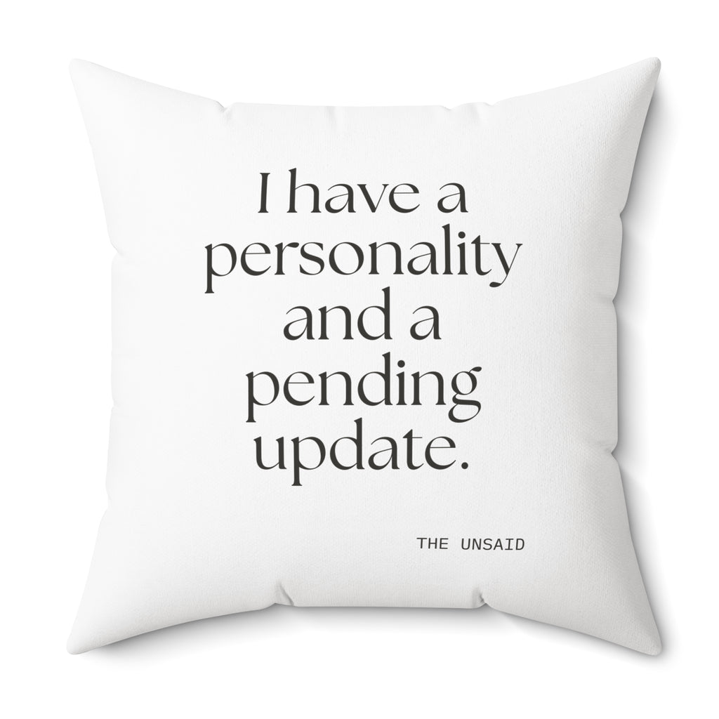 I have a personality and a pending update - Throw Pillow - Dry Humor