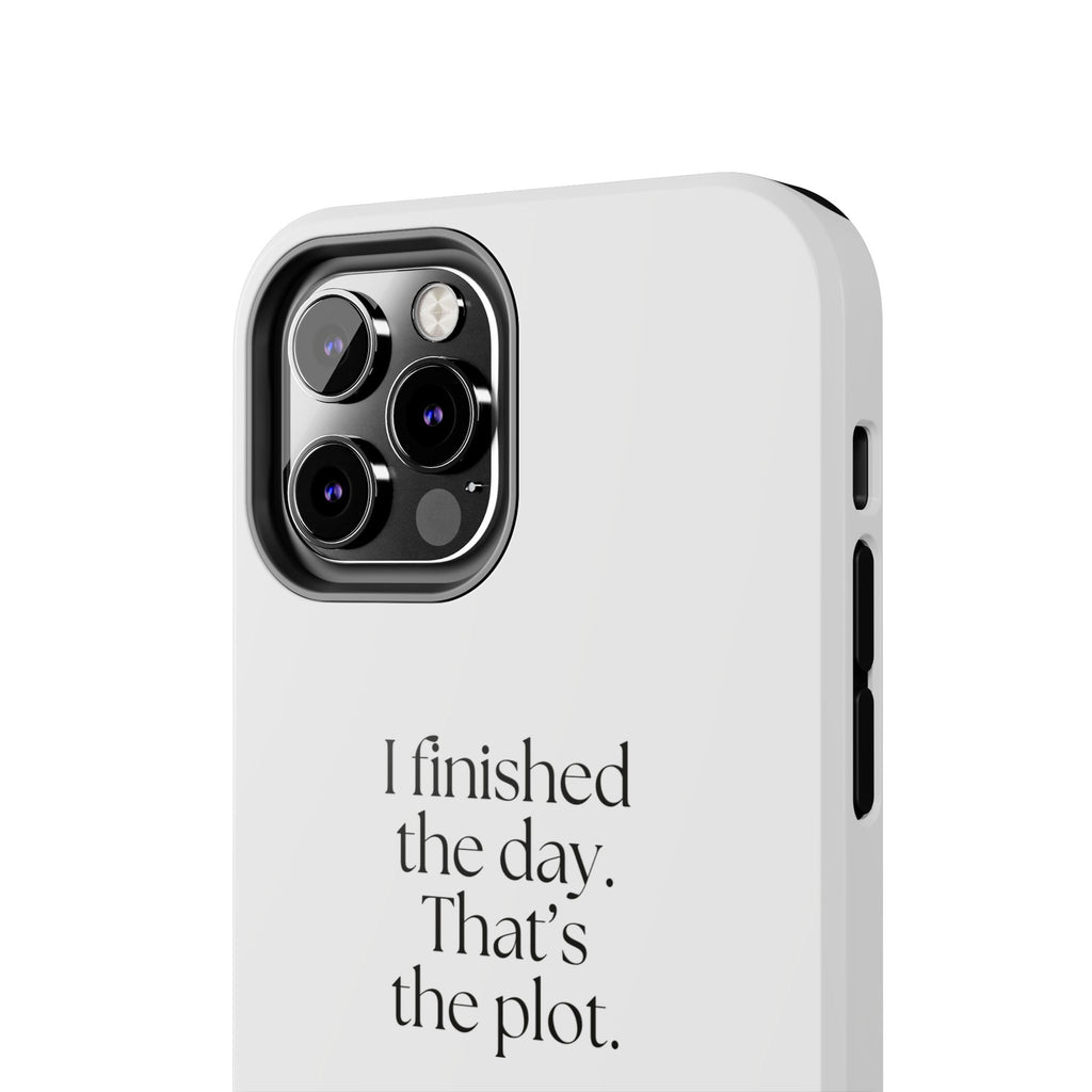 I finished the day. That’s the plot - Tough Phone Case - For Tired Days