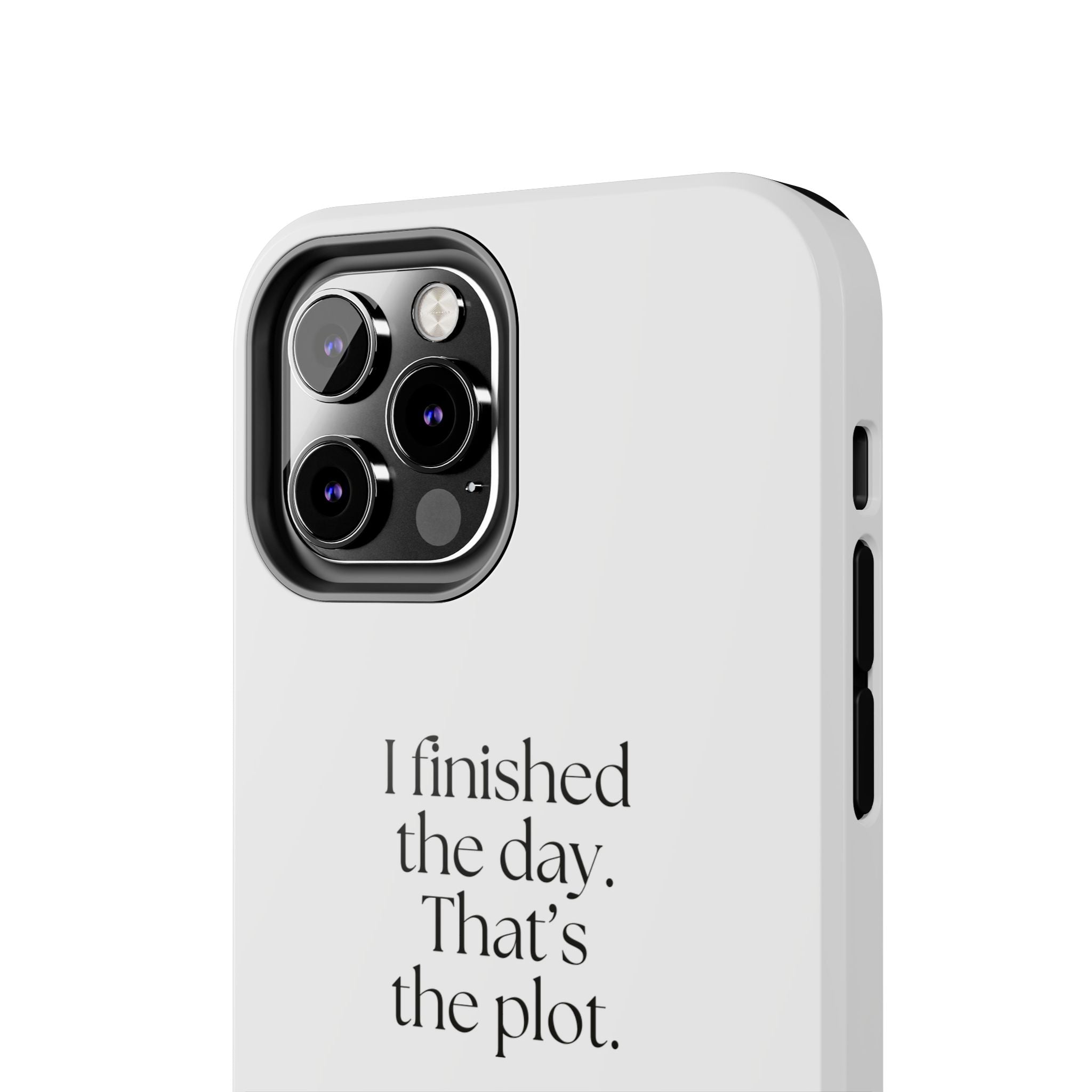 I finished the day. That’s the plot - Tough Phone Case - For Tired Days