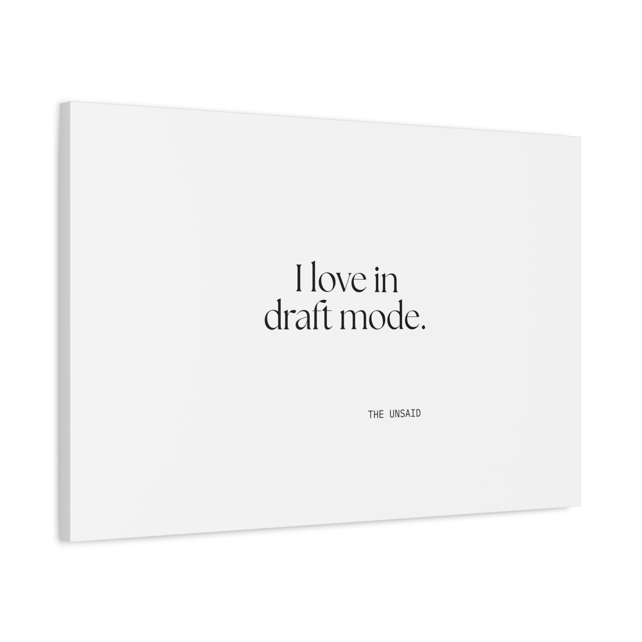 I love in draft mode - Canvas Print - For Introverts