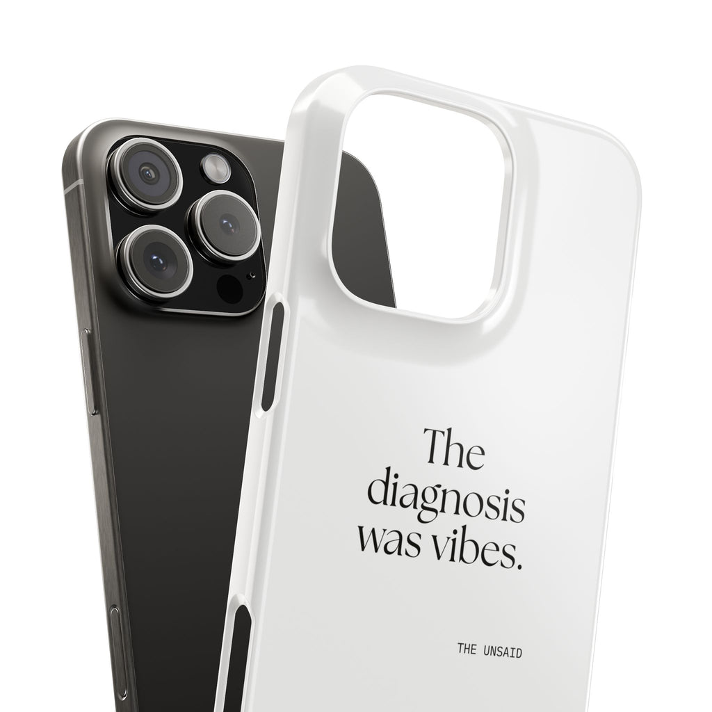 The diagnosis was vibes - Phone Case - For Overthinkers
