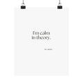 I’m calm in theory - Poster - For Quiet Minds