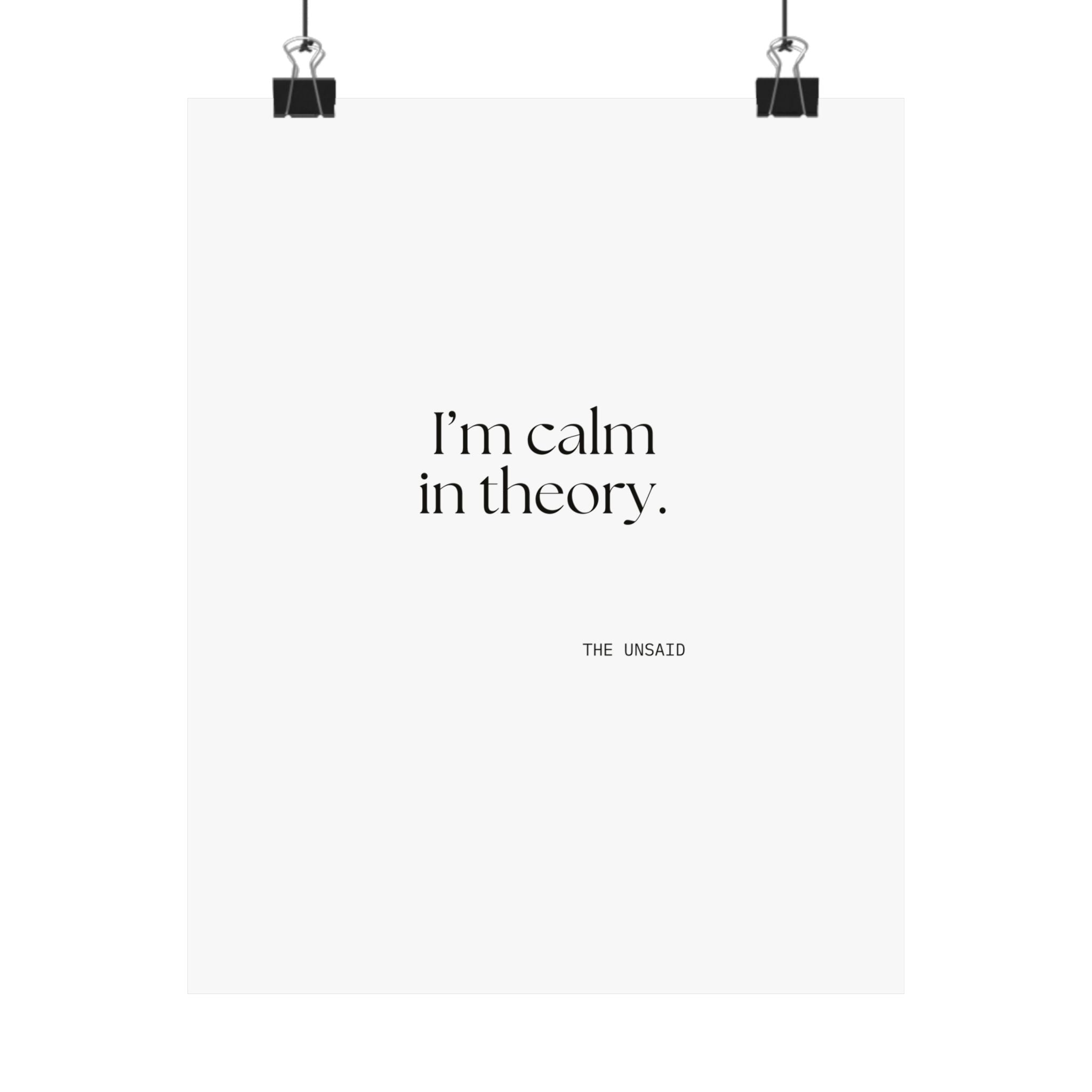 I’m calm in theory - Poster - For Quiet Minds