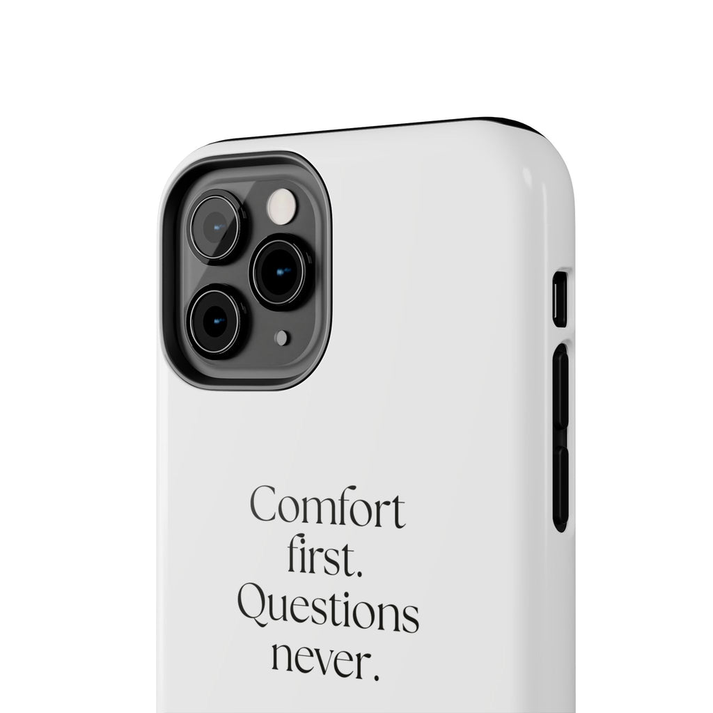 Comfort first. Questions never - Tough Phone Case - Dry Humor