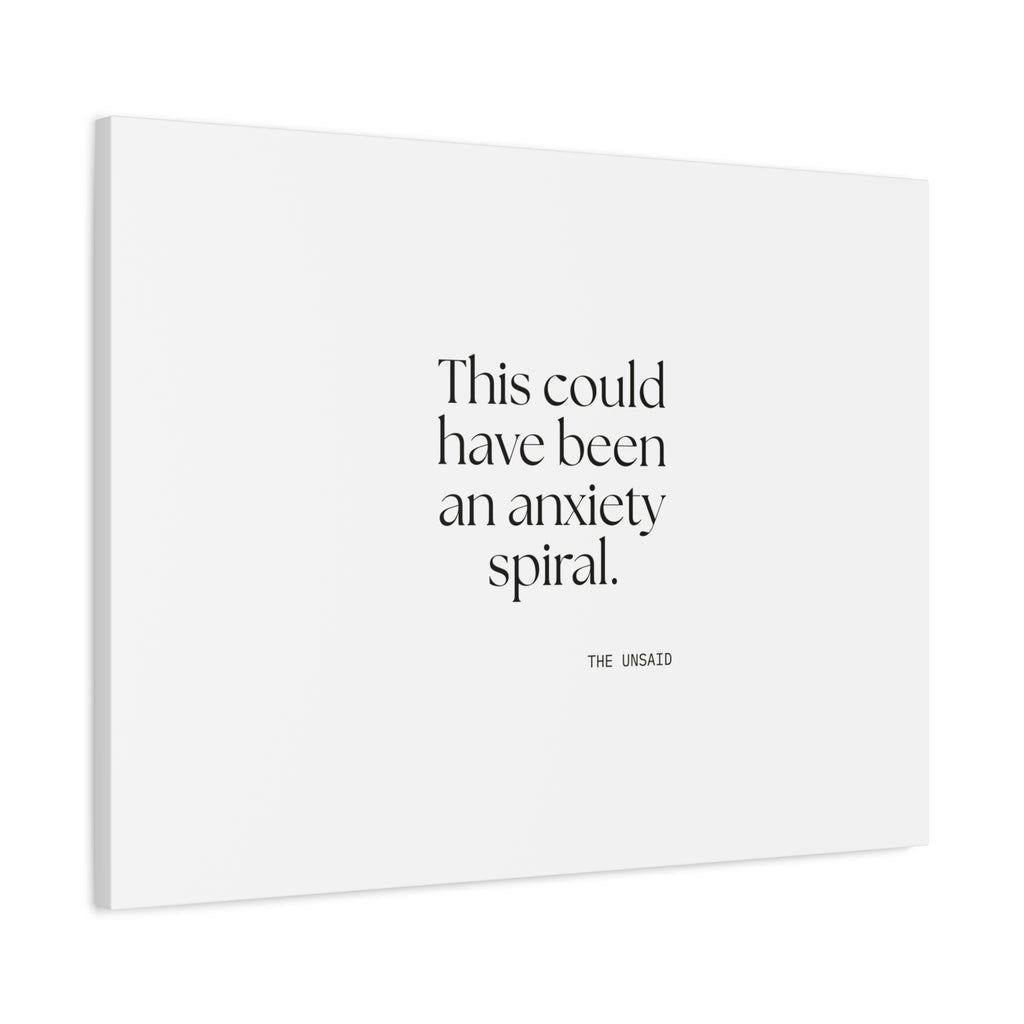 This could have been an anxiety spiral - Canvas Print - For Tired Days