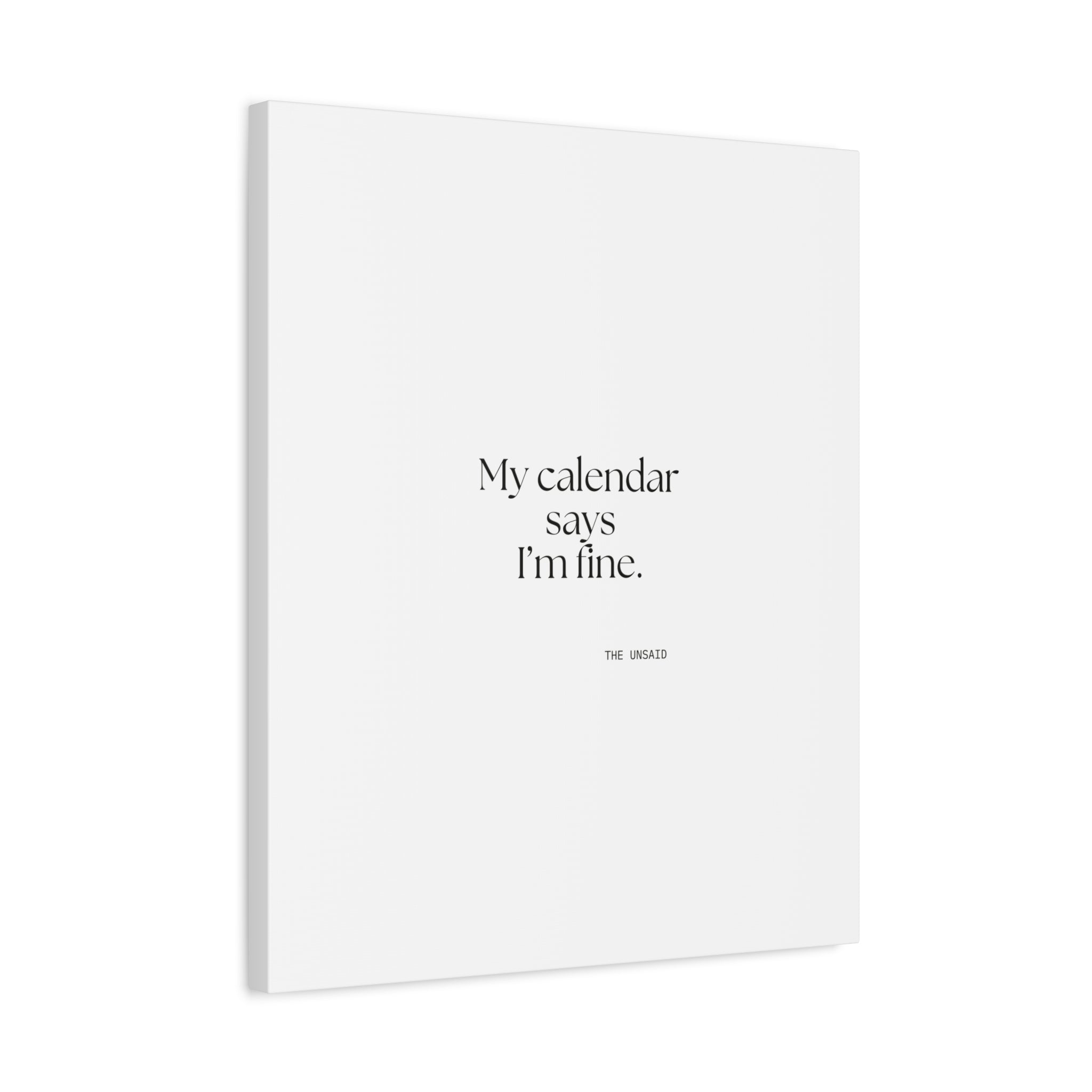 My calendar says I’m fine - Canvas Print - For Tired Days