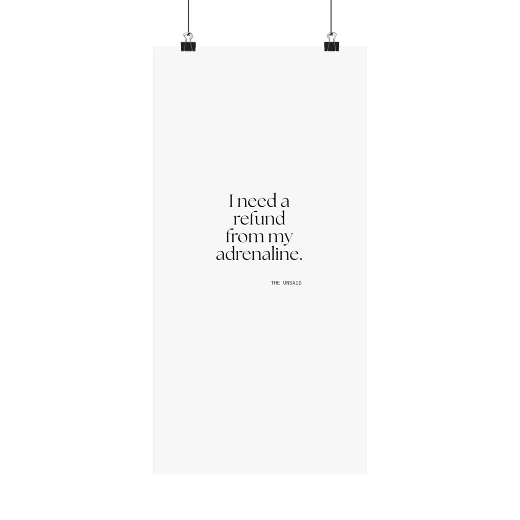 I need a refund from my adrenaline - Poster - For Quiet Minds