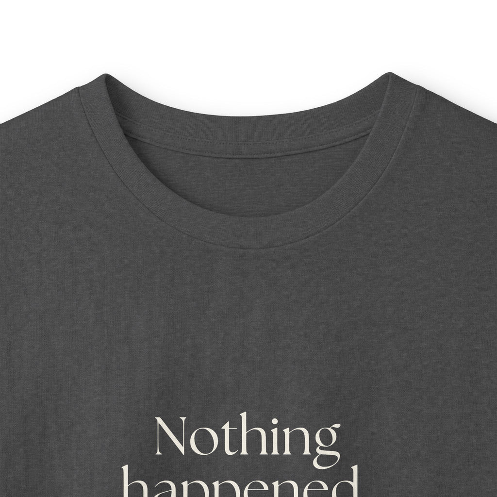 Nothing happened. I’m still recovering - Long Sleeve Shirt - For Tired Days
