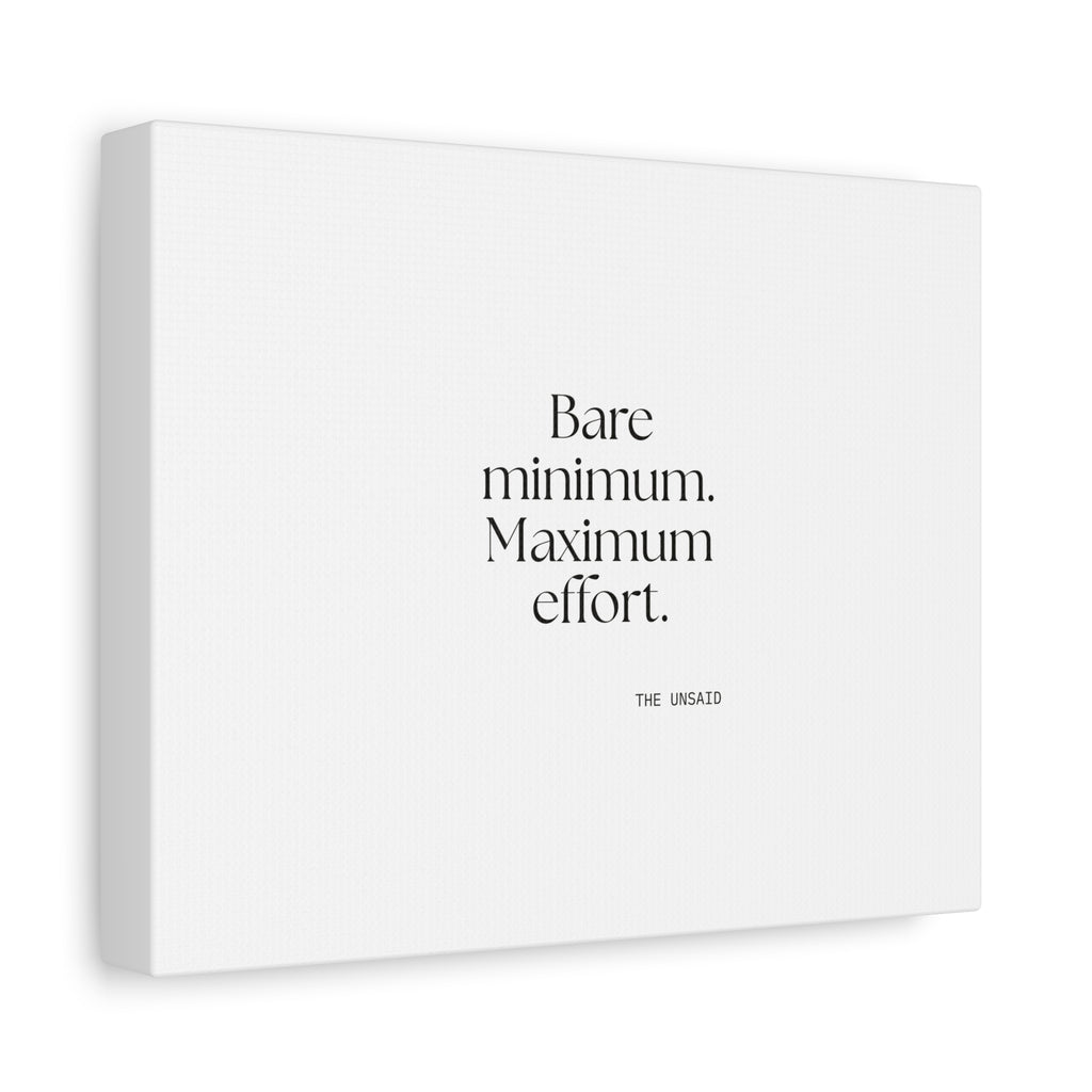 Bare minimum. Maximum effort - Canvas Print - Dry Humor