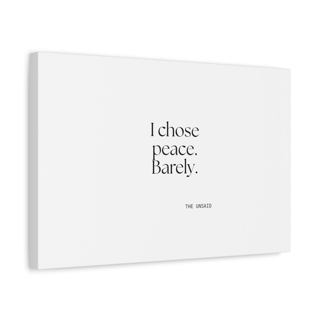 I chose peace. Barely - Canvas Print - Dry Humor