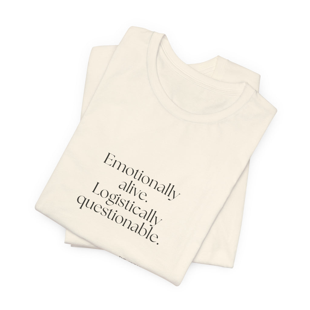 Emotionally alive. Logistically questionable - Shirt - For Introverts