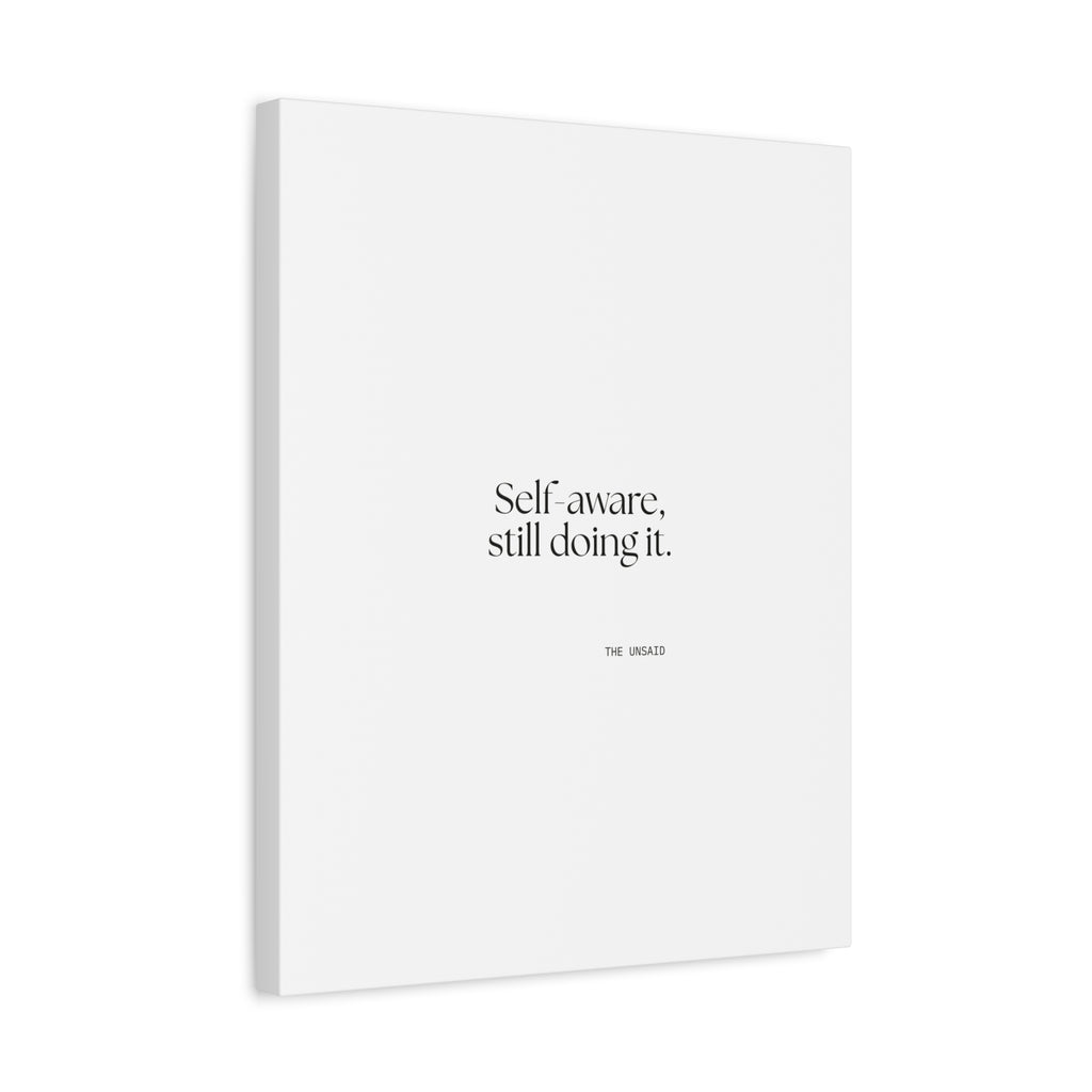 Self-aware, still doing it - Canvas Print - Dry Humor