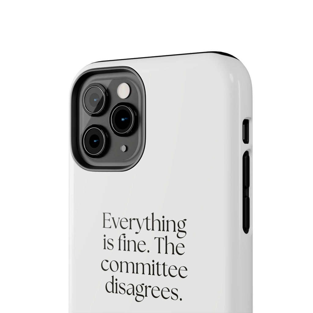 Everything is fine. The committee disagrees - Tough Phone Case - For Introverts