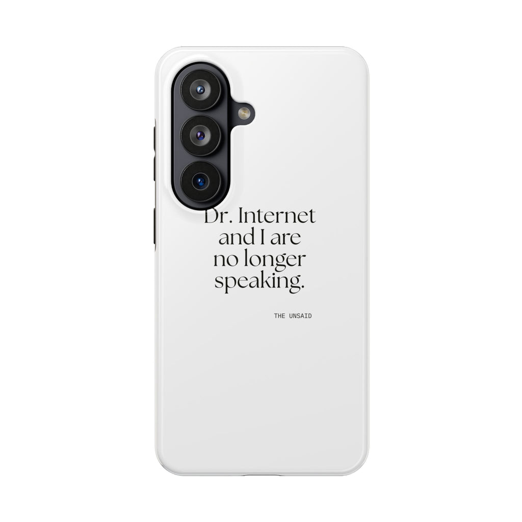 Dr. Internet and I are no longer speaking - Tough Phone Case - For Overthinkers
