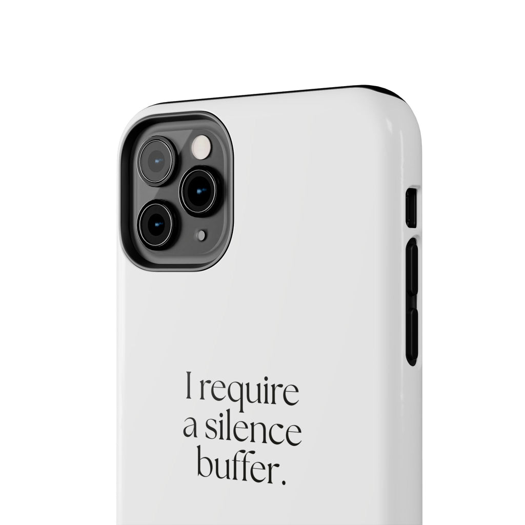 I require a silence buffer - Tough Phone Case - For Introverts